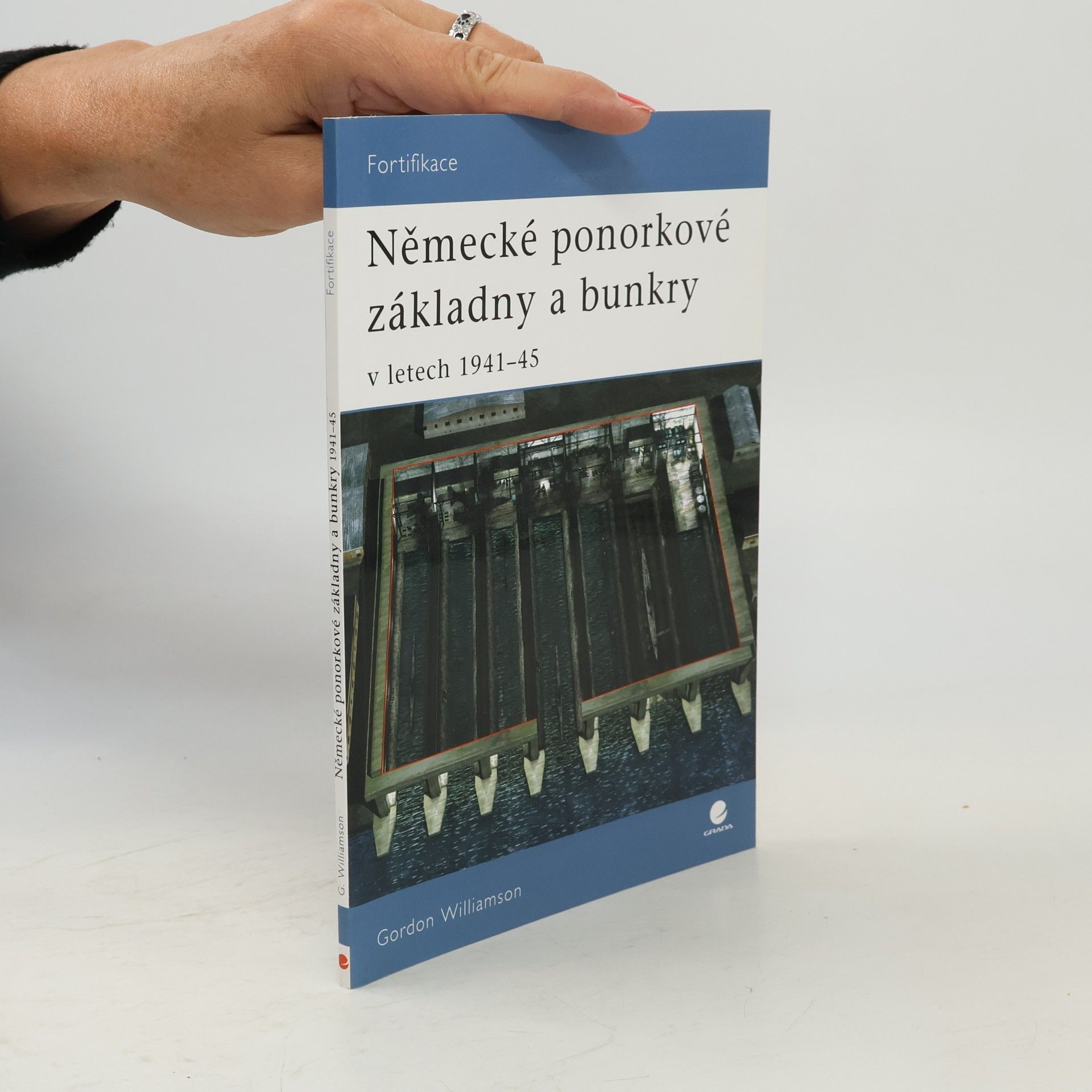 Gordon Williamson Německé ponorkové základny a bunkry - V letech 1941-45