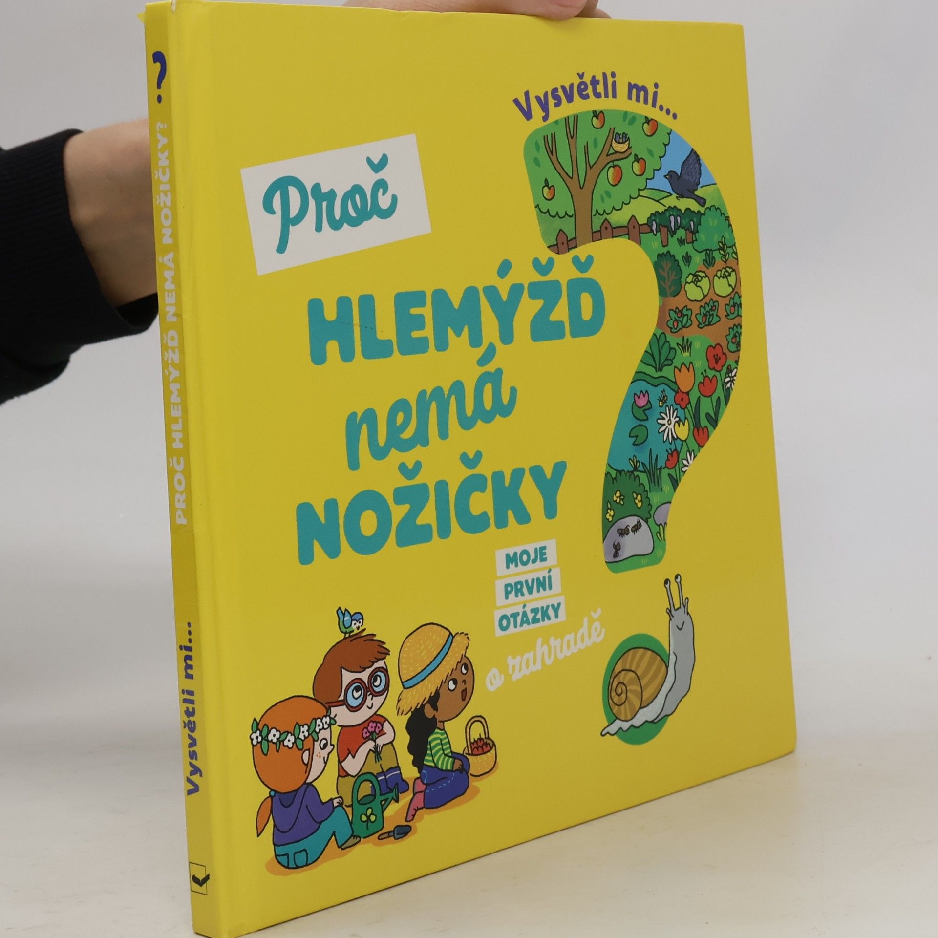 Joséphine Sauvage Vysvětli mi... Proč hlemýžď nemá nožičky?