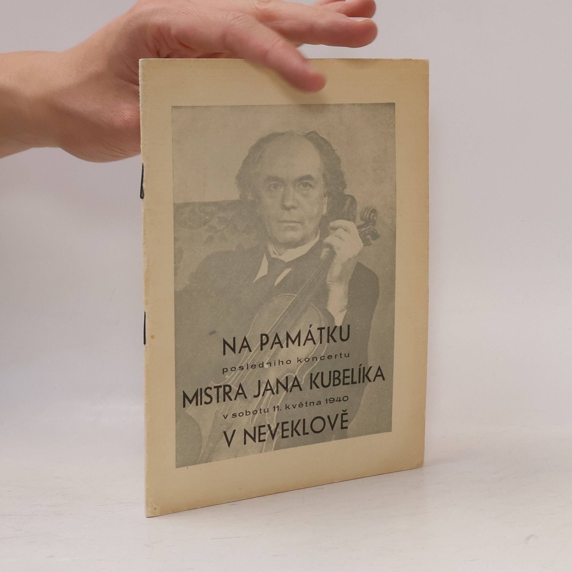 kolektiv Na památku posledního koncertu mistra Jana Kubelíka v sobotu 11. května 1940 v Neveklově