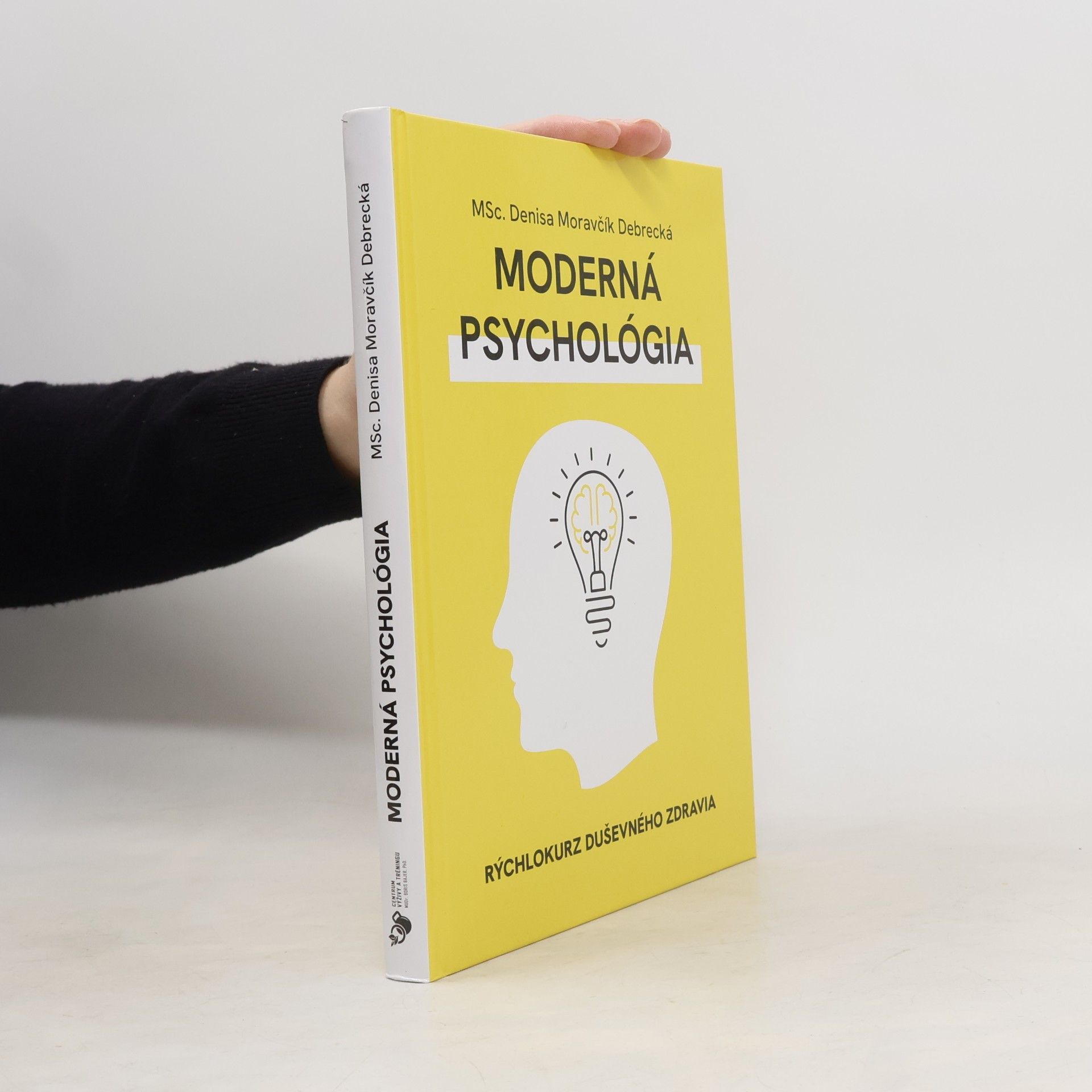Denisa Moravčík Debrecká Moderná psychológia: Rýchlokurz duševného zdravia
