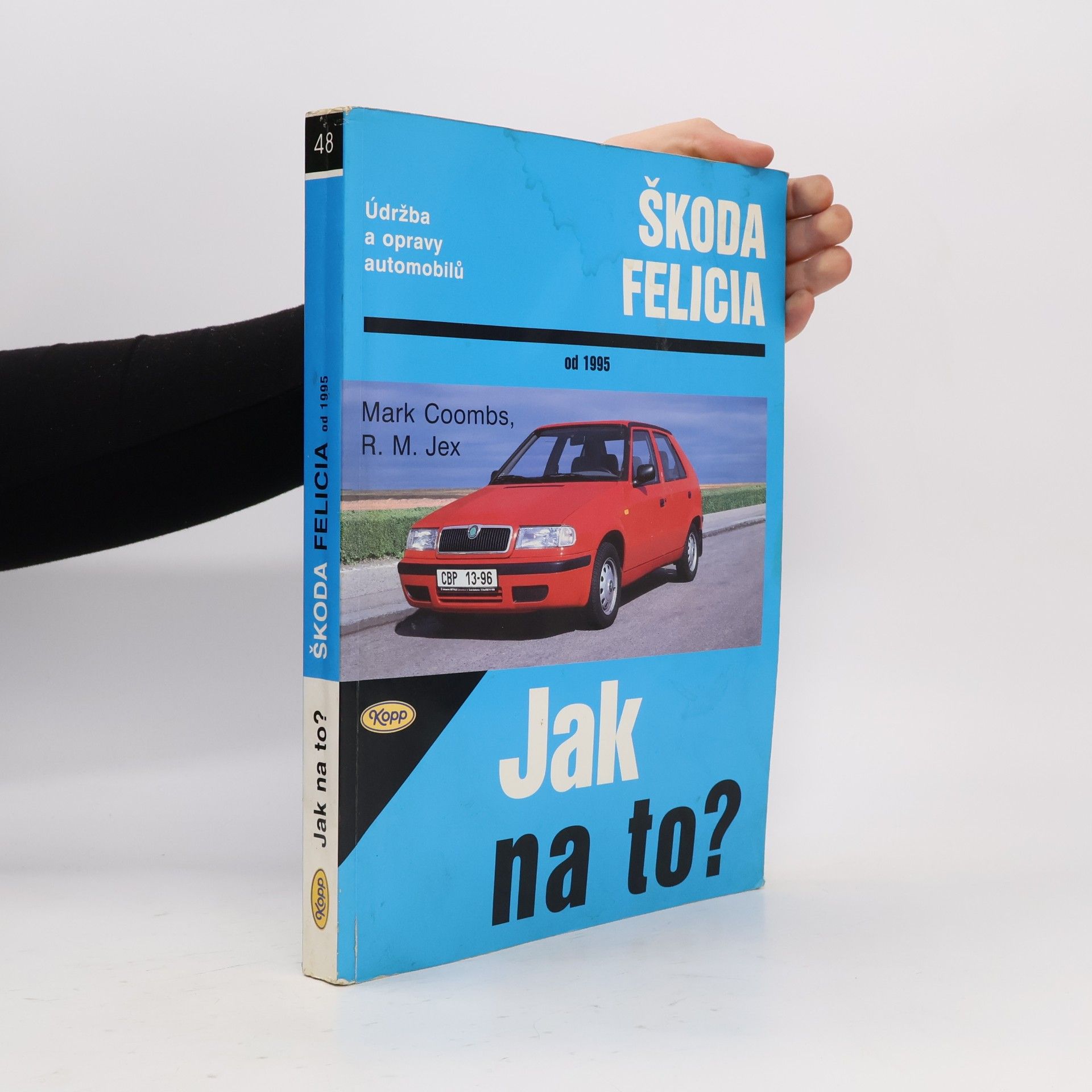 Robert M. Jex Jak na to? Údržba a opravy automobilů Škoda Felicia