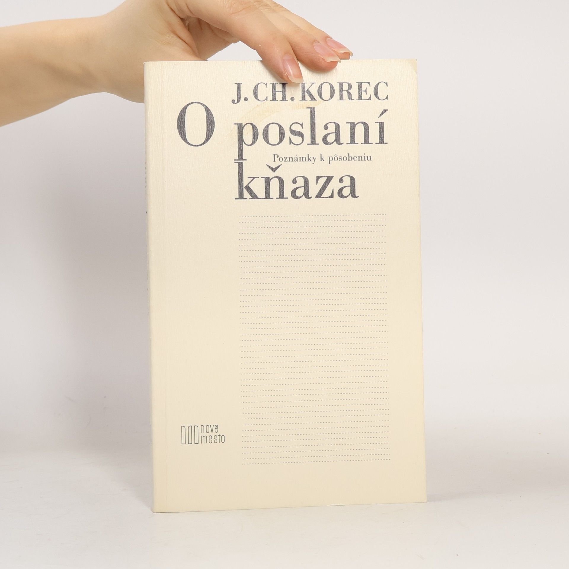 Ján Chryzostom Korec O poslaní kňaza. Poznámky k posôbeniu
