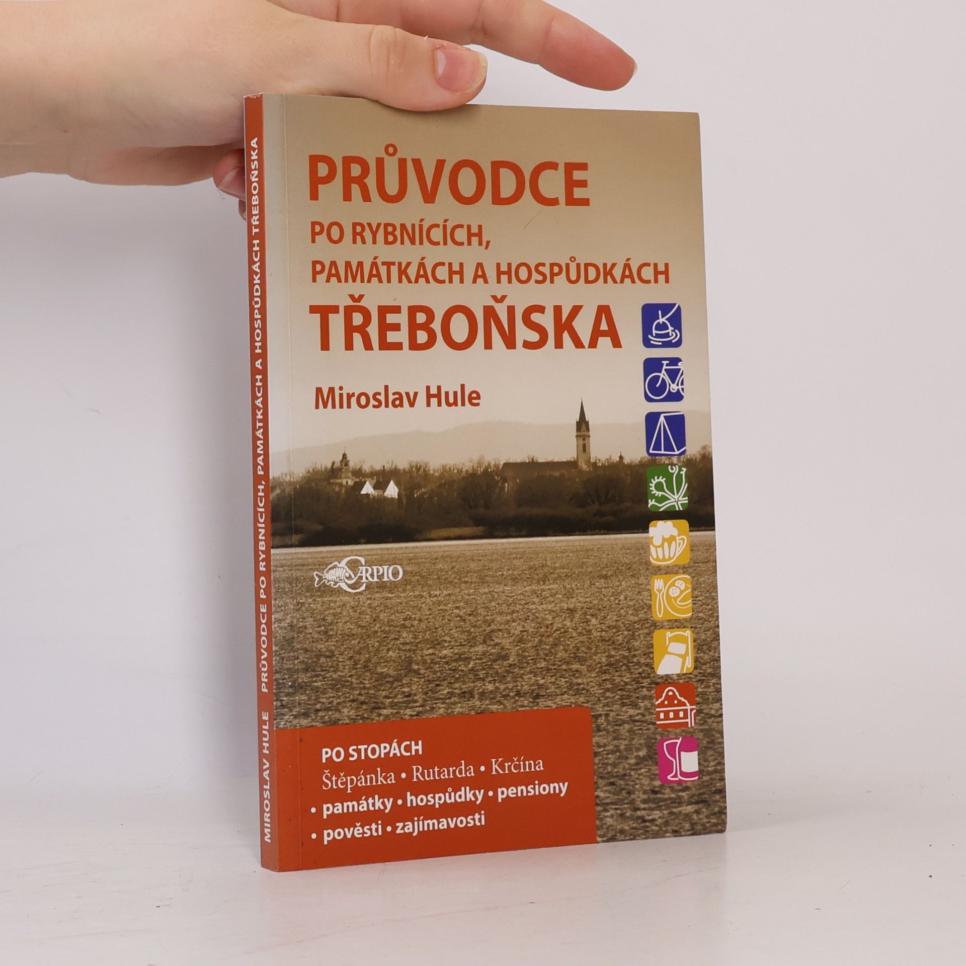 Miroslav Hule Průvodce po rybnících, památkách a hospůdkách Třeboňska