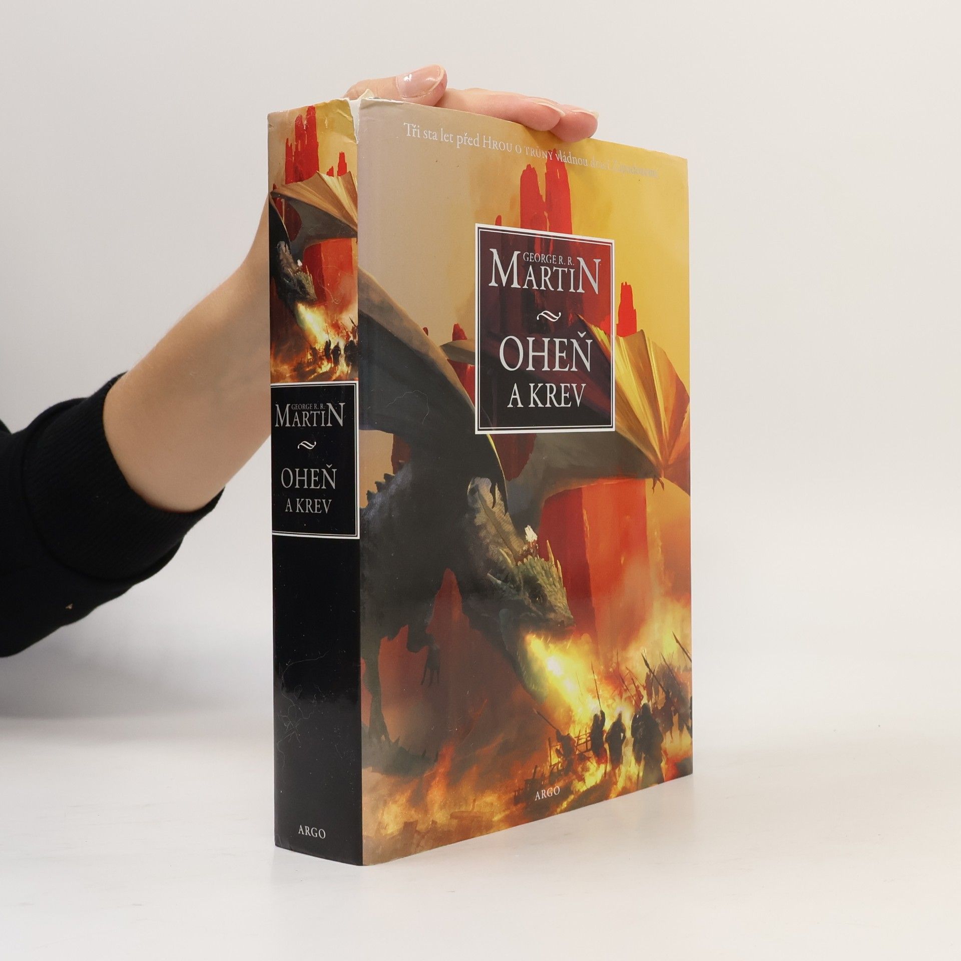 George R. R. Martin Oheň a krev. Historie targaryenských králů v Západozemí. Svazek první, Od Aegona I (Dobyvatele) po regentství Aegona III (Dračí zhouby)