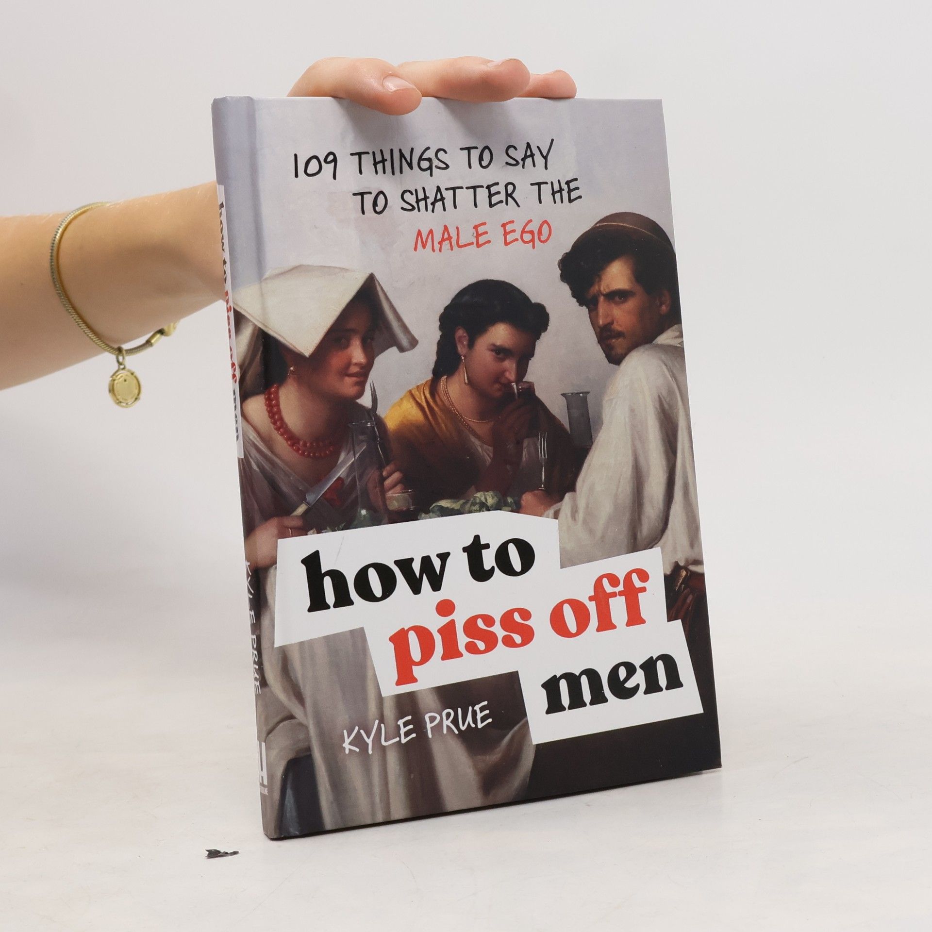 Kyle Prue How to Piss Off Men