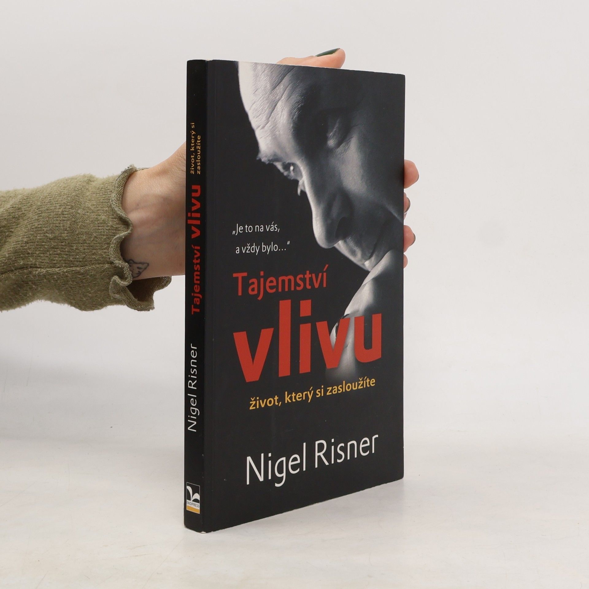 Nigel Risner Tajemství vlivu : život, který si zasloužíte