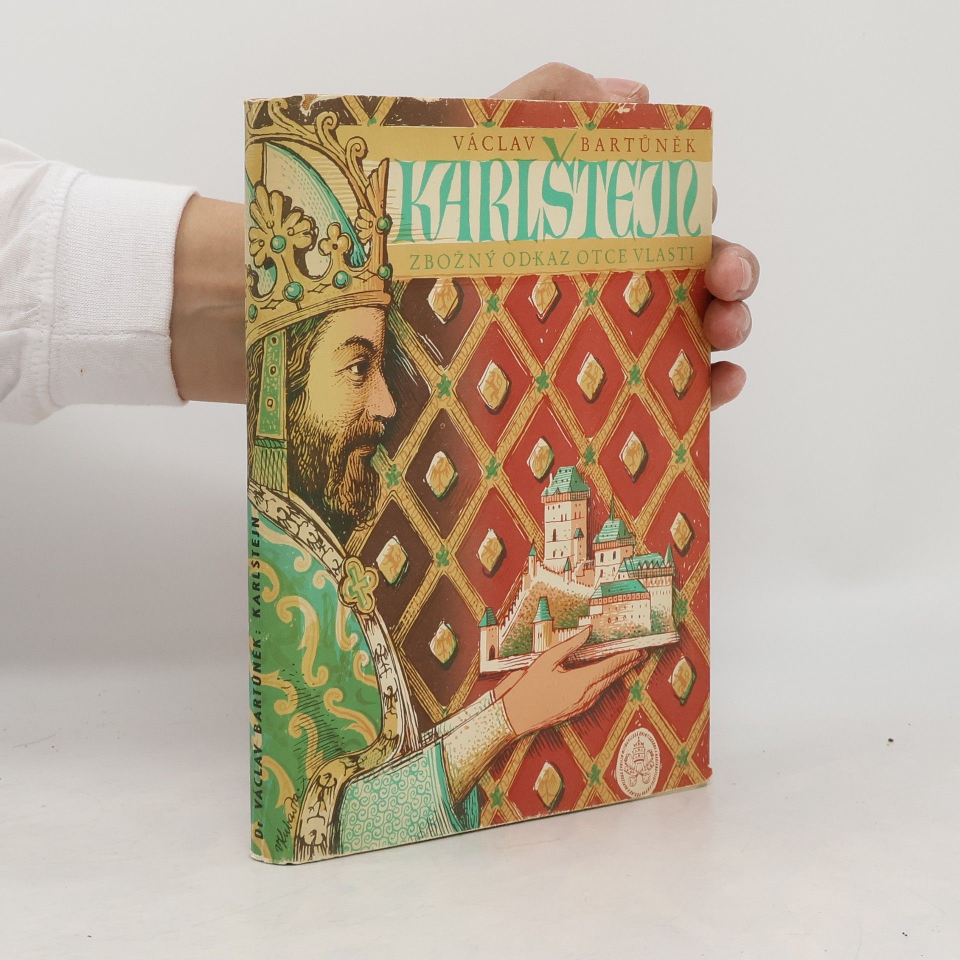 Bartůněk Václav Karlštejn. Zbožný odkaz otce vlasti