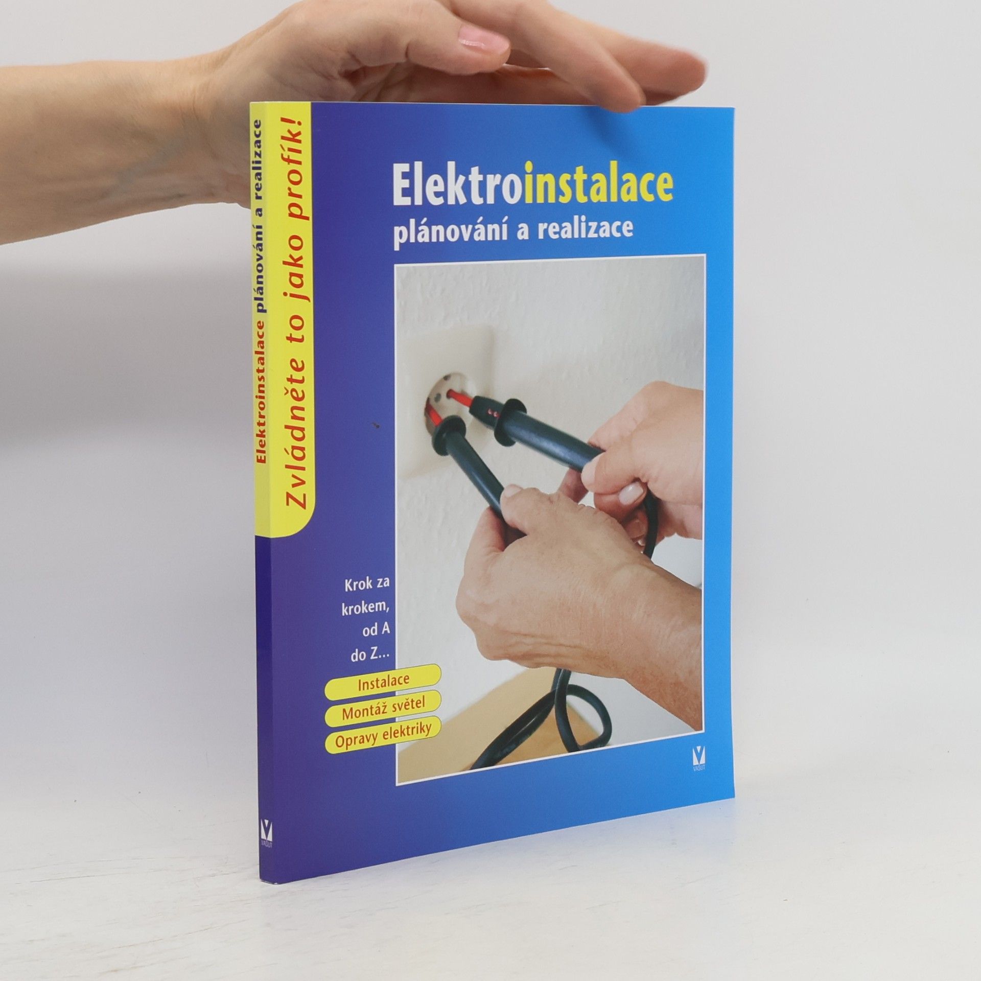 Kolektiv autorů Elektroinstalace. Plánování a realizace. Krok za krokem od A do Z...