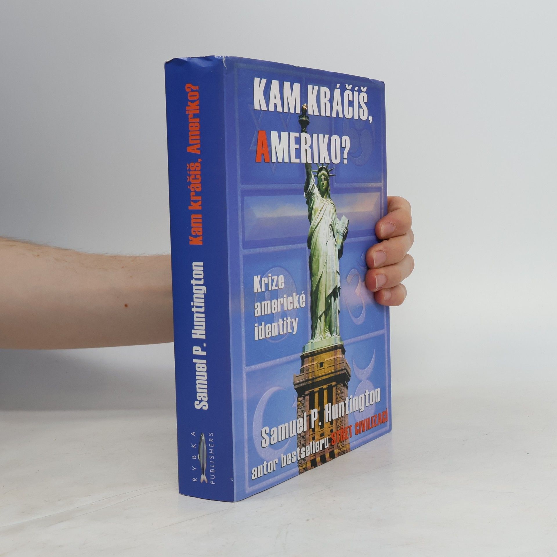 Samuel P. Huntington Kam kráčíš, Ameriko? Krize americké identity