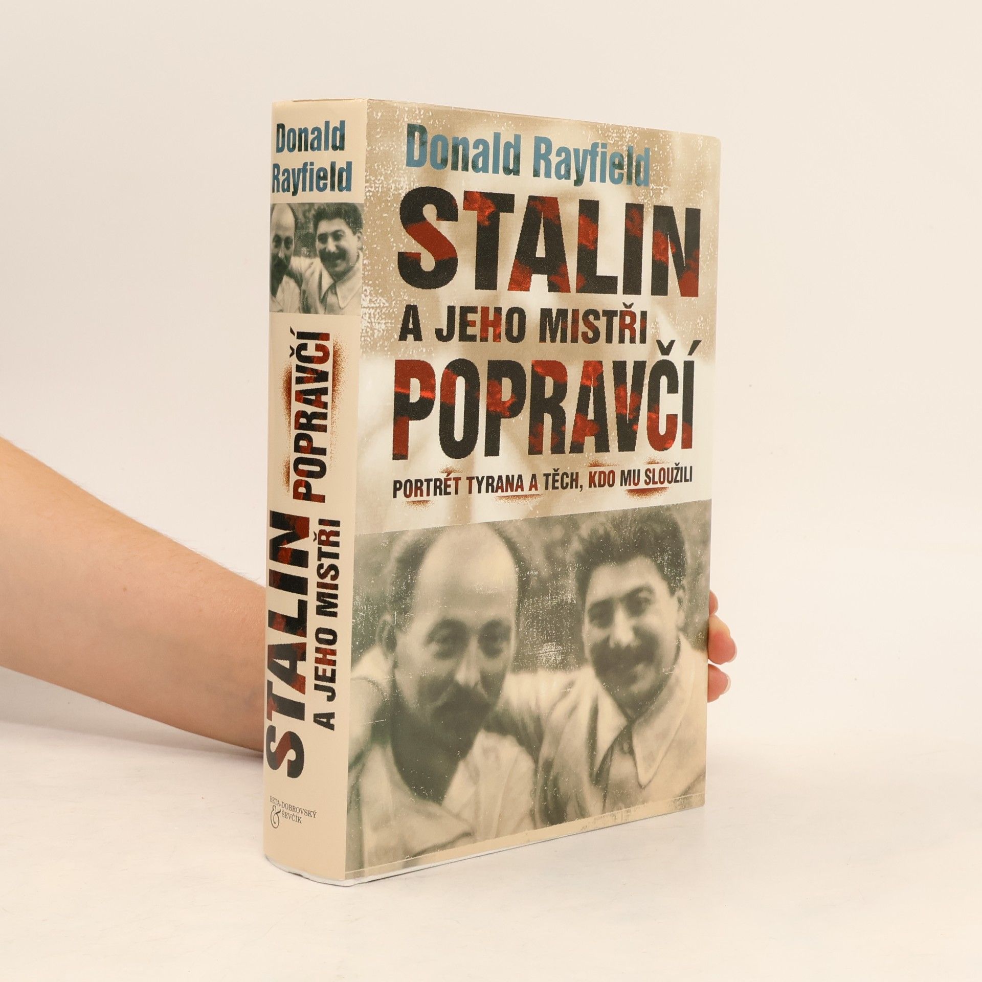Donald Rayfield Stalin a jeho mistři popravčí : hodnověrný portrét tyrana a těch, kdo mu sloužili