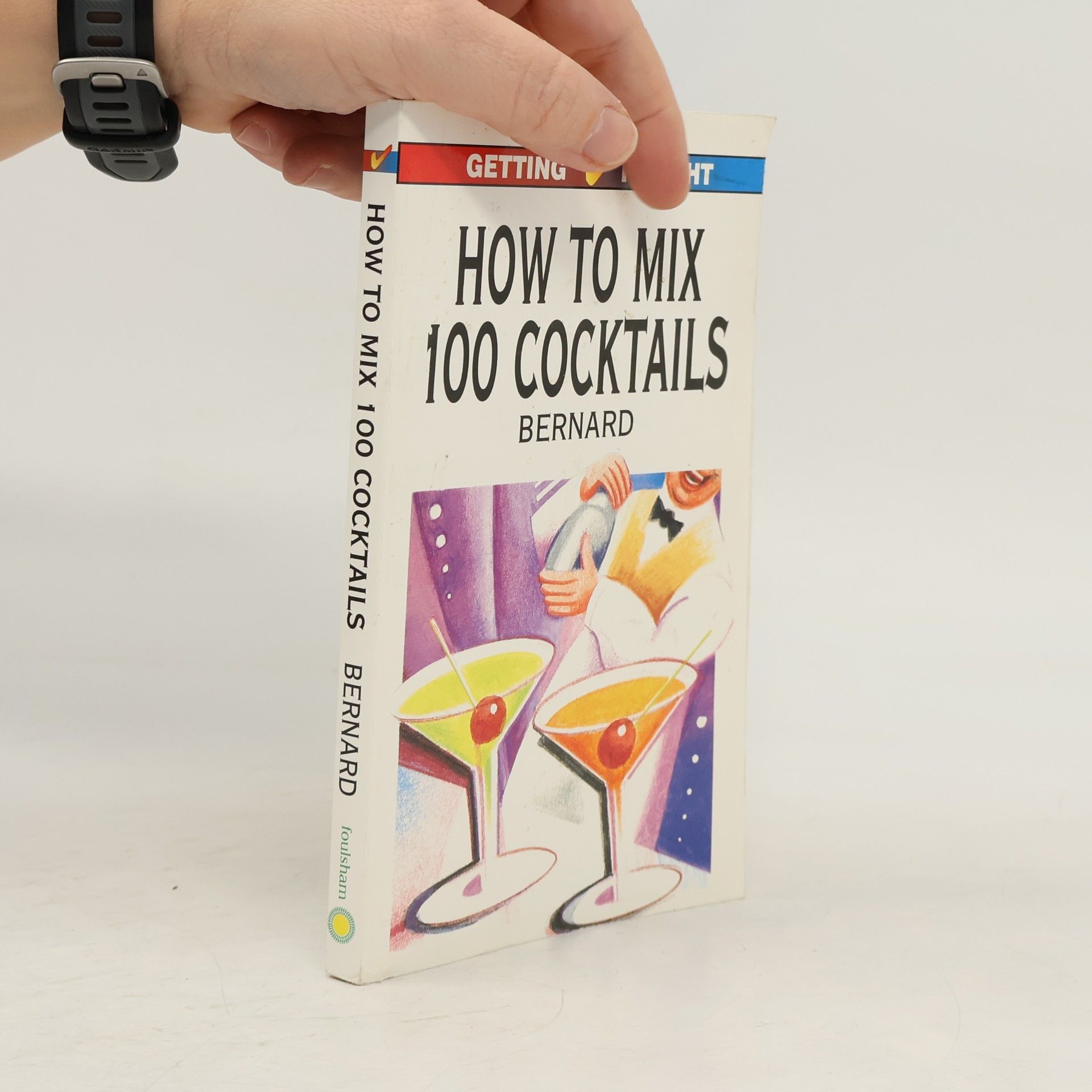 Bernard Getting It Right: How to Mix 100 Cocktails