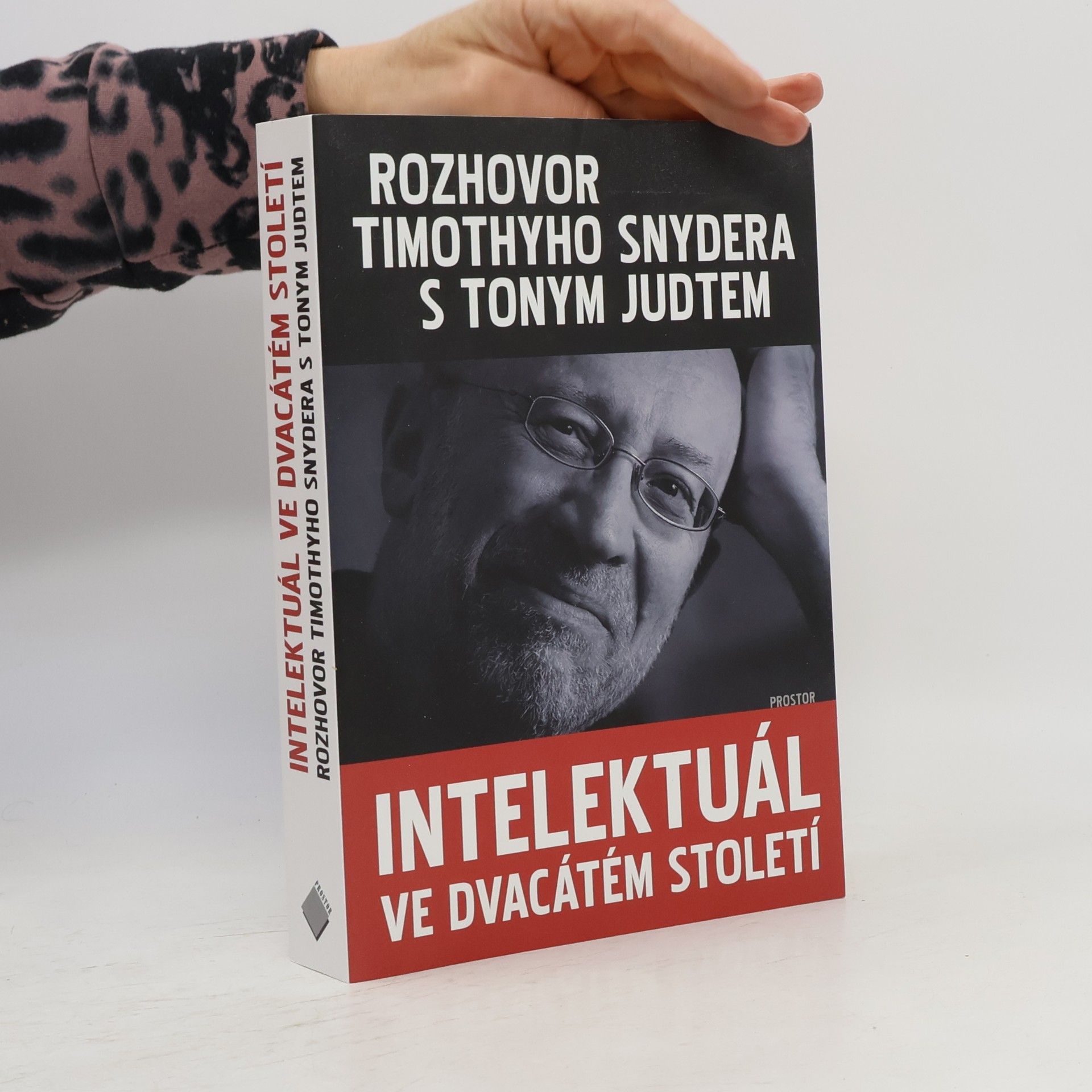 Timothy Snyder Intelektuál ve dvacátém století : rozhovor Timothyho Snydera s Tonym Judtem