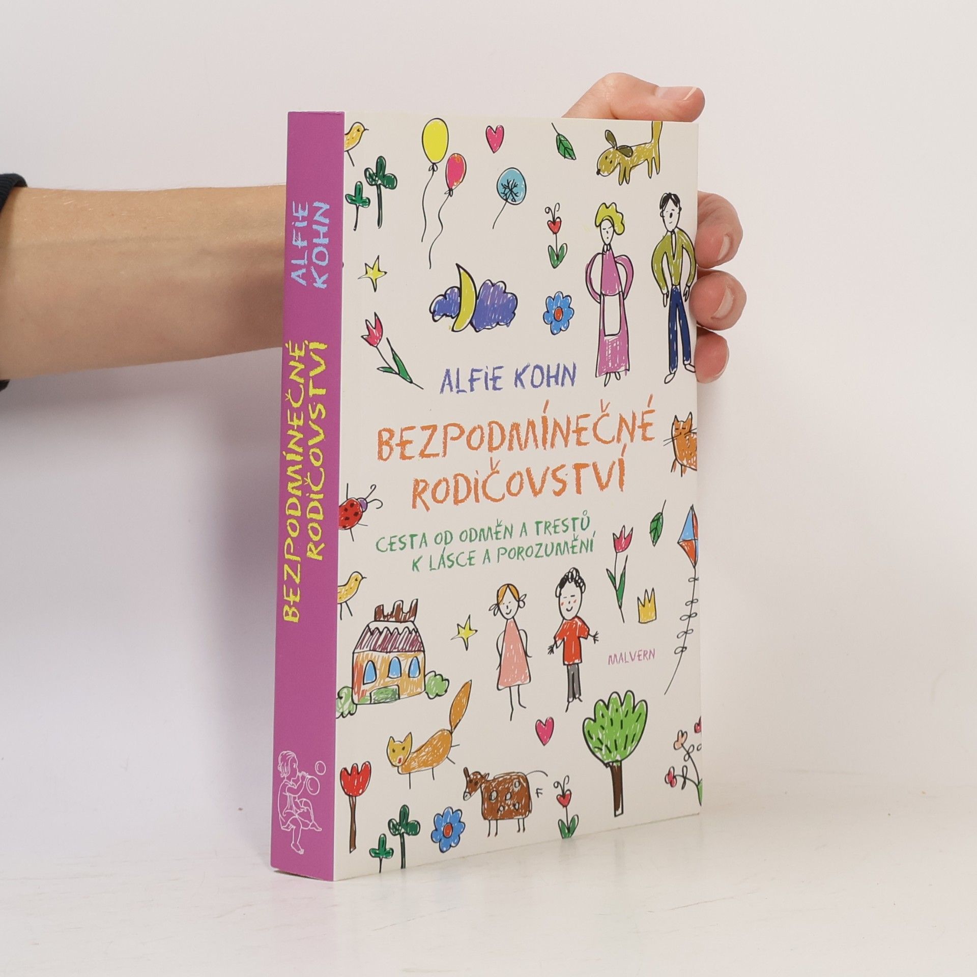 Bezpodmínečné rodičovství : cesta od odměn a trestů k lásce a porozumění