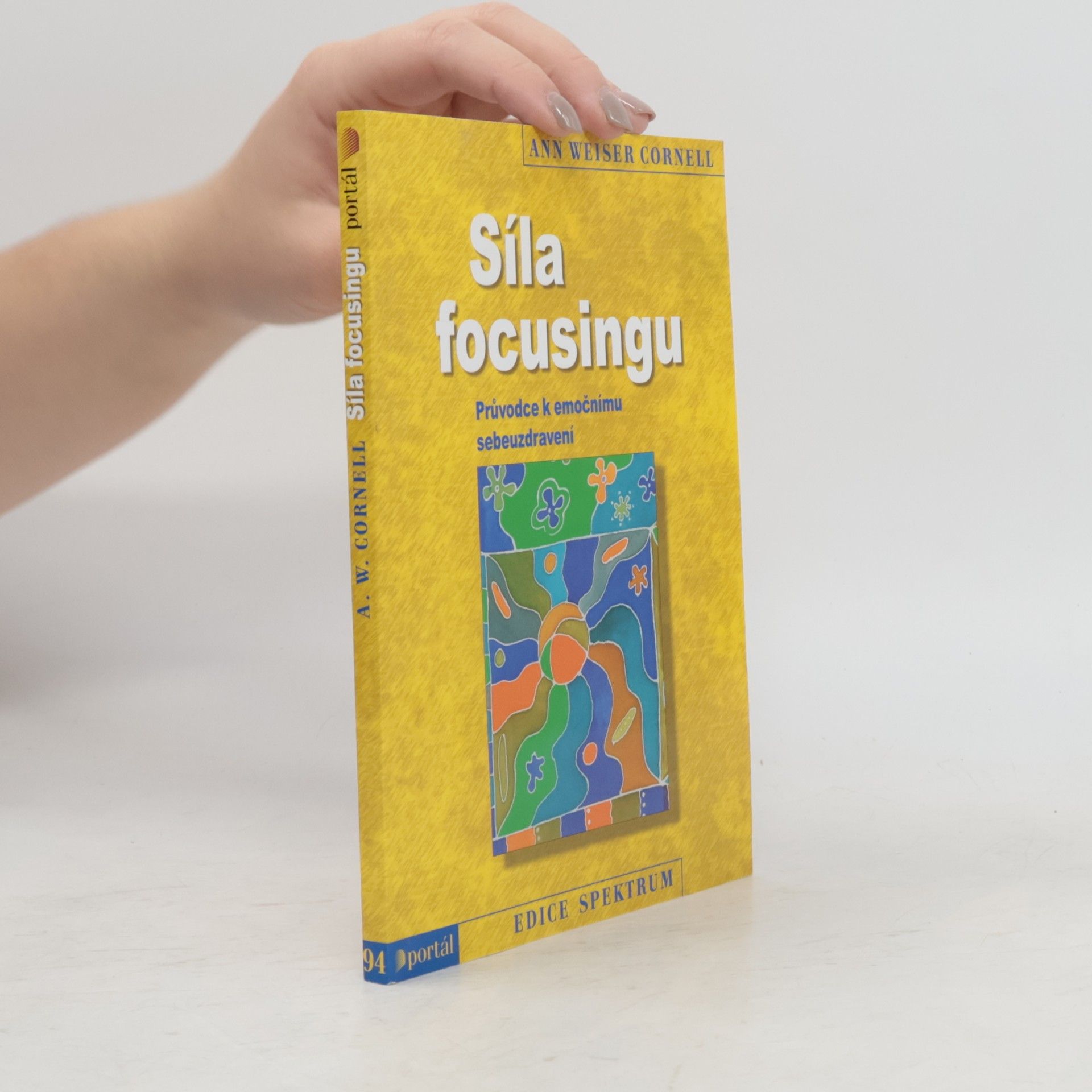 Ann Weiser Cornell Síla focusingu: Průvodce k emočnímu sebeuzdravení
