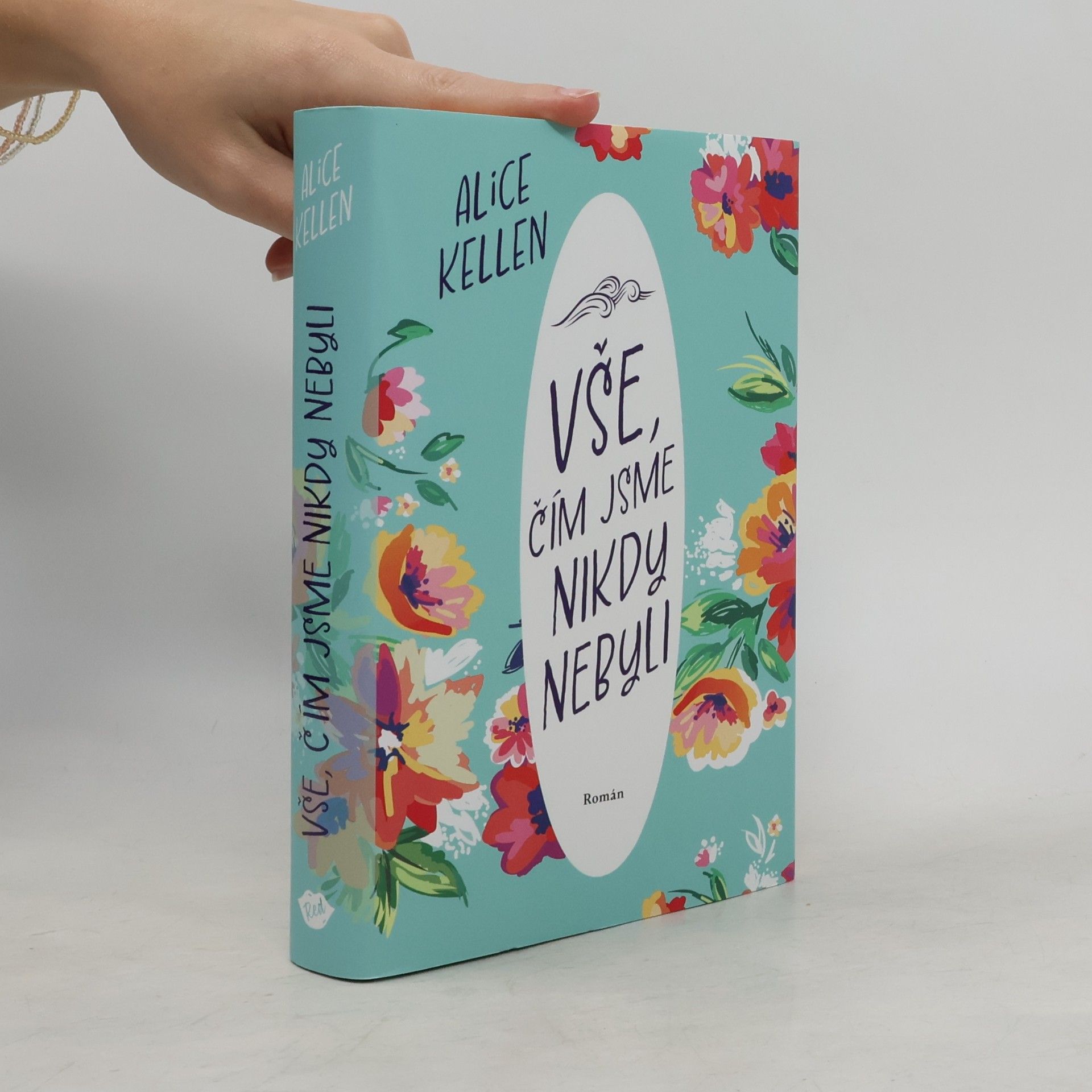 Alice Kellen Vše, čím jsme nikdy nebyli: nech život plynout. 1. díl