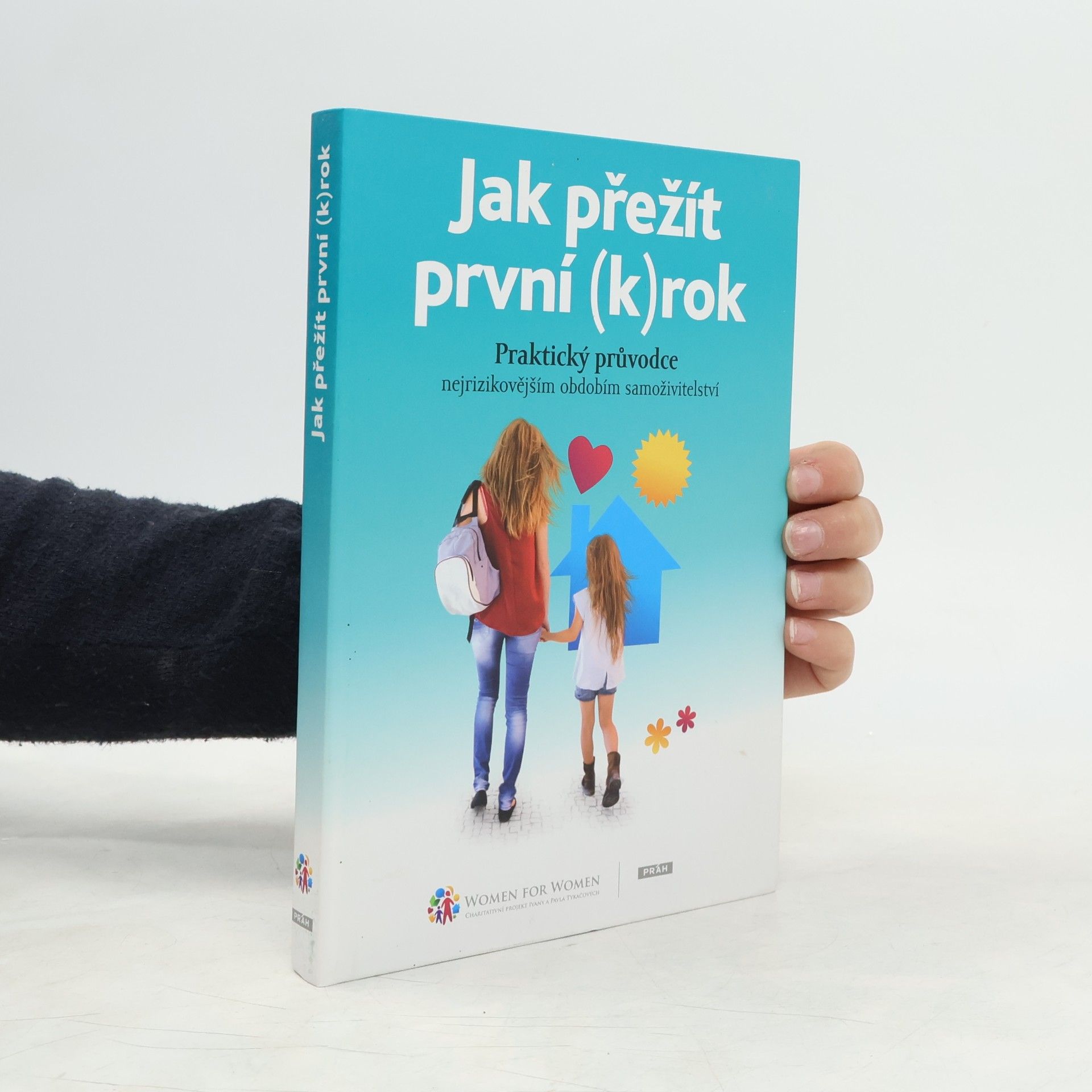 Daniela Brůhová Jak přežít první (k)rok : praktický průvodce nejrizikovějším obdobím samoživitelství