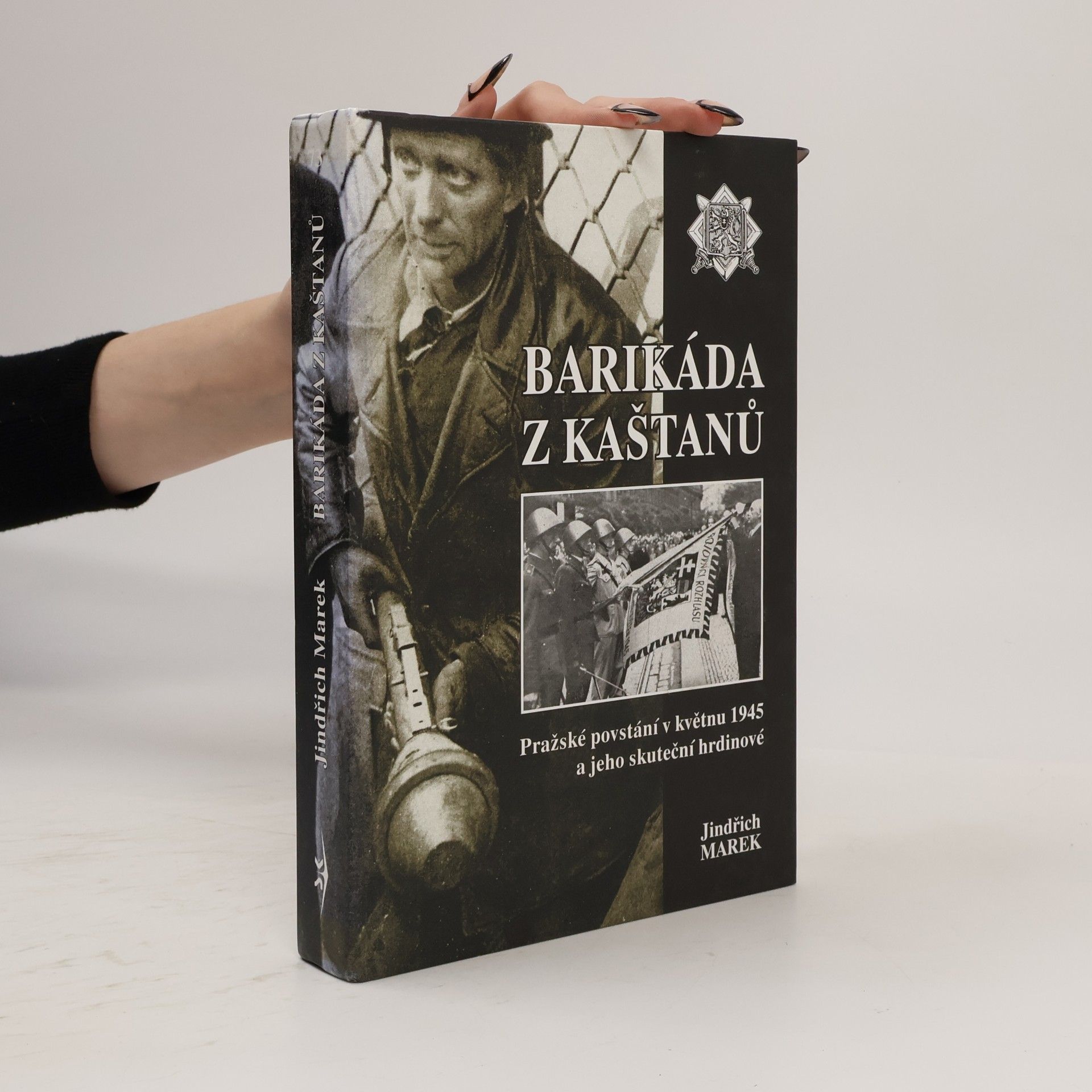 Jaroslav Čvančara Barikáda z kaštanů. Pražské povstání v květnu 1945 a jeho skuteční hrdinové