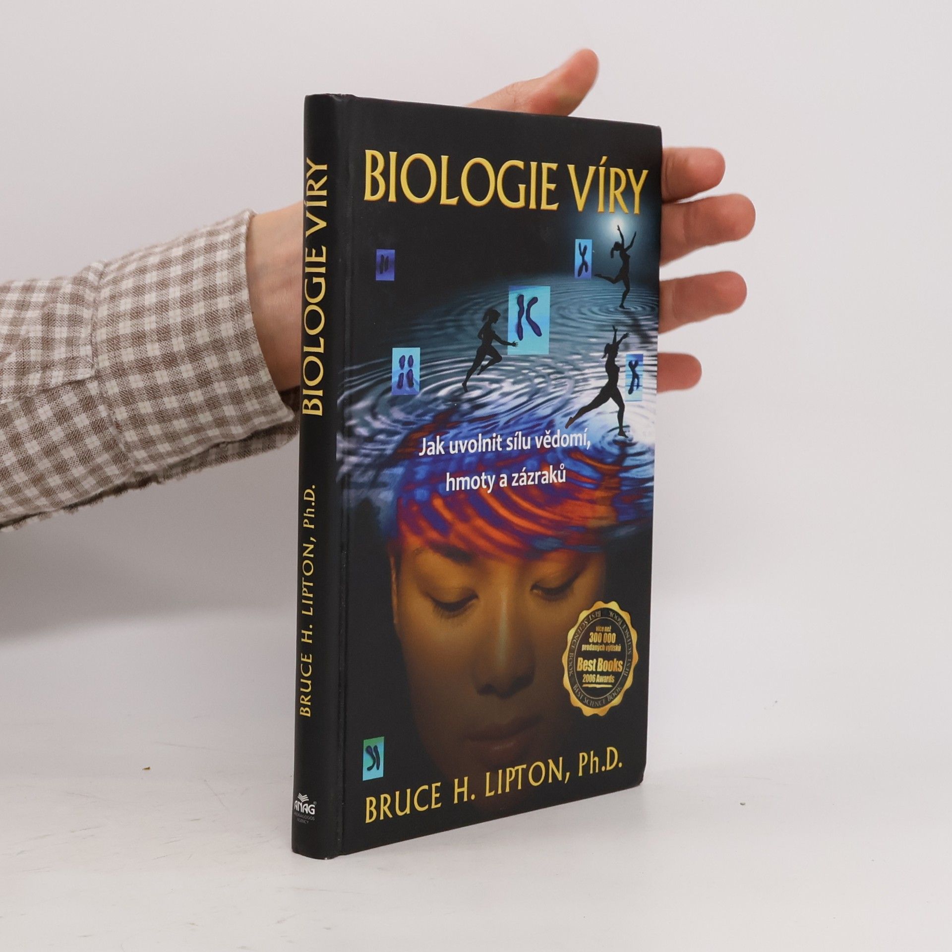 Bruce Lipton Biologie víry: Jak uvolnit sílu vědomí, hmoty a zázraků