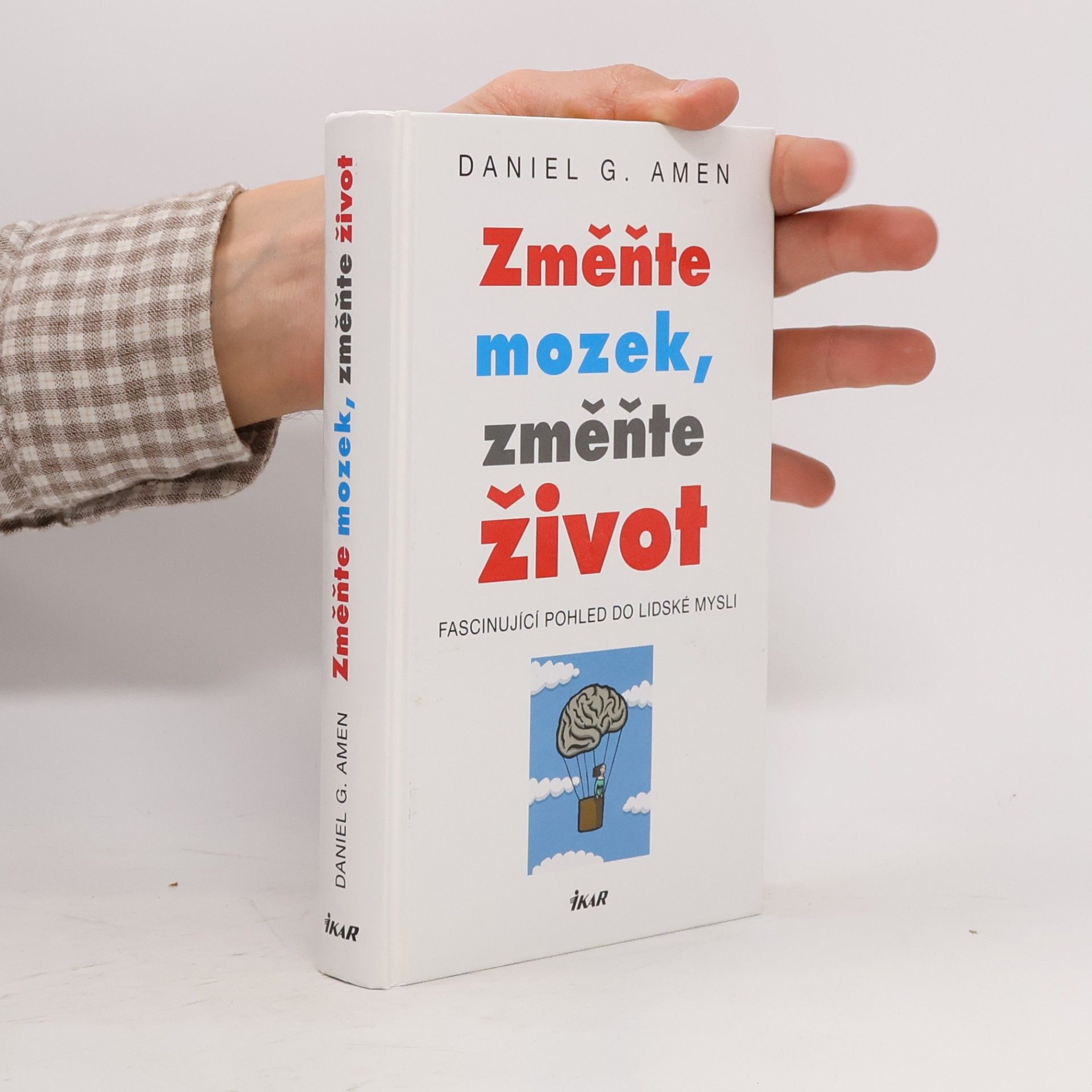 Daniel Amen Změňte mozek, změňte život : fascinující pohled do lidské mysli