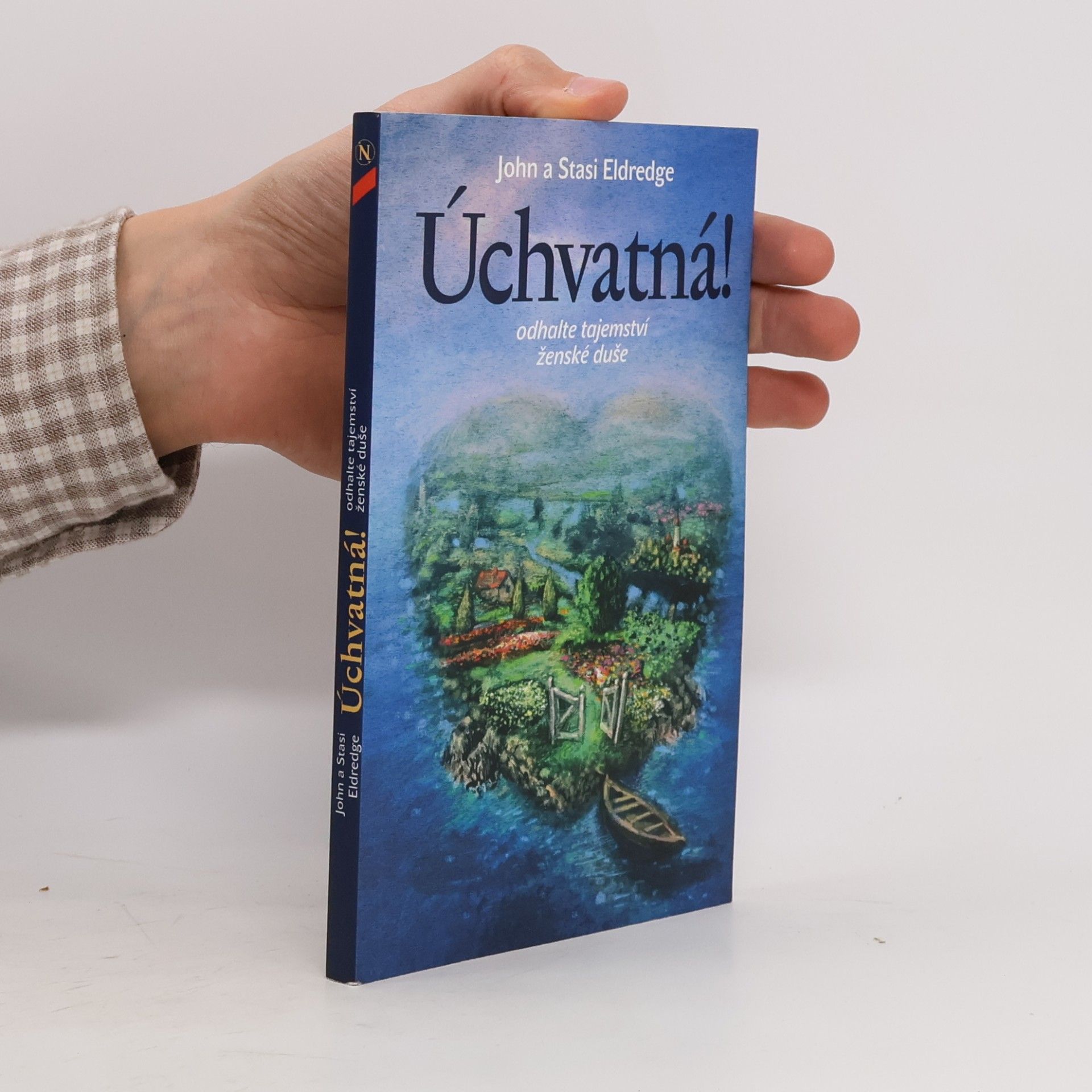 John Eldredge Úchvatná! : odhalte tajemství ženské duše
