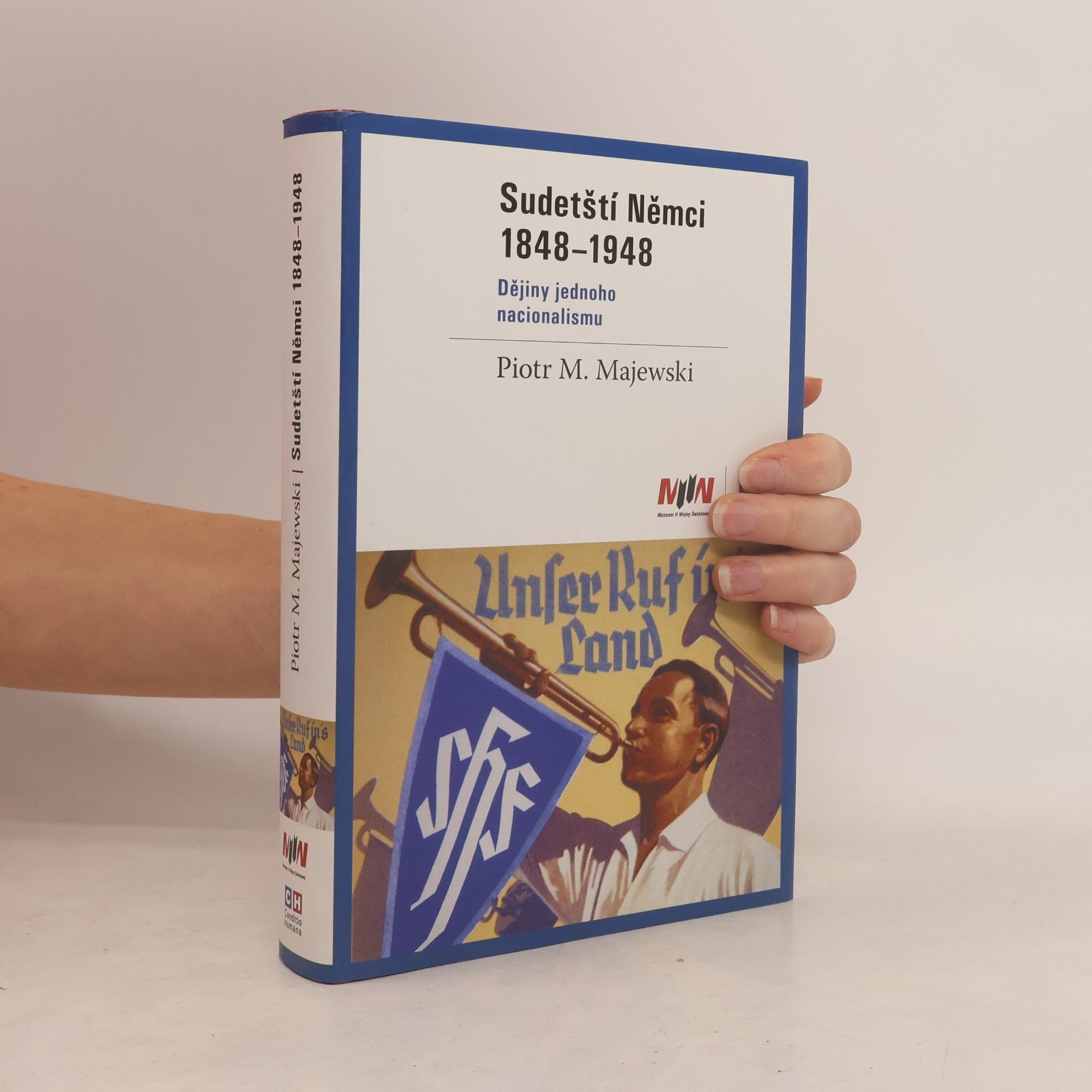 Piotr Maciej Majewski Sudetští Němci 1848–1948. Dějiny jednoho nacionalismu