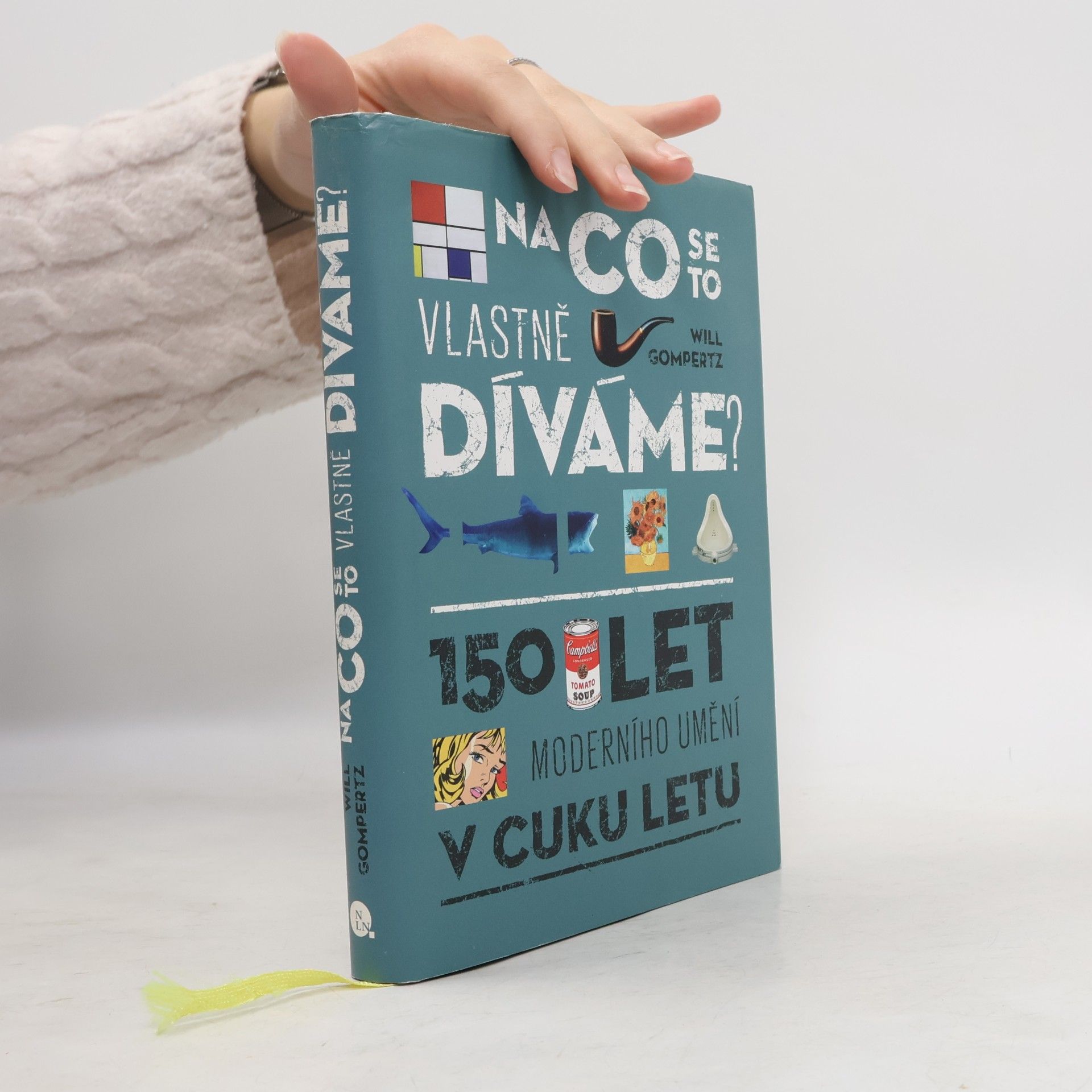 Will Gompertz Na co se to vlastně díváme? : 150 let moderního umění v cuku letu