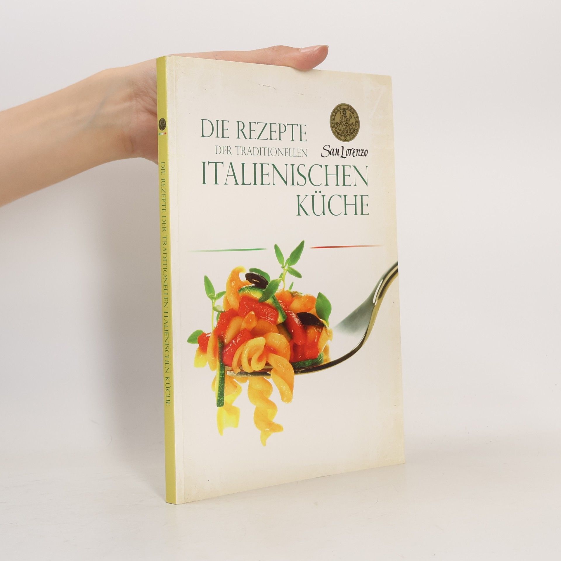 kolektiv Die Rezepte der traditionellen italienischen Küche