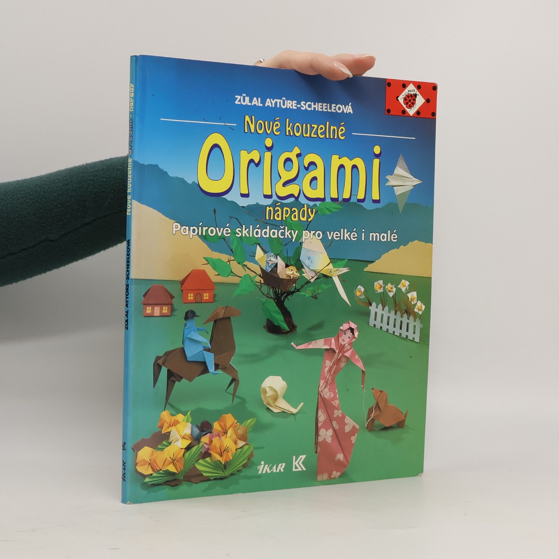 Zülal AytüreScheele Nové kouzelné origami nápady: Papírové skládačky pro velké i malé