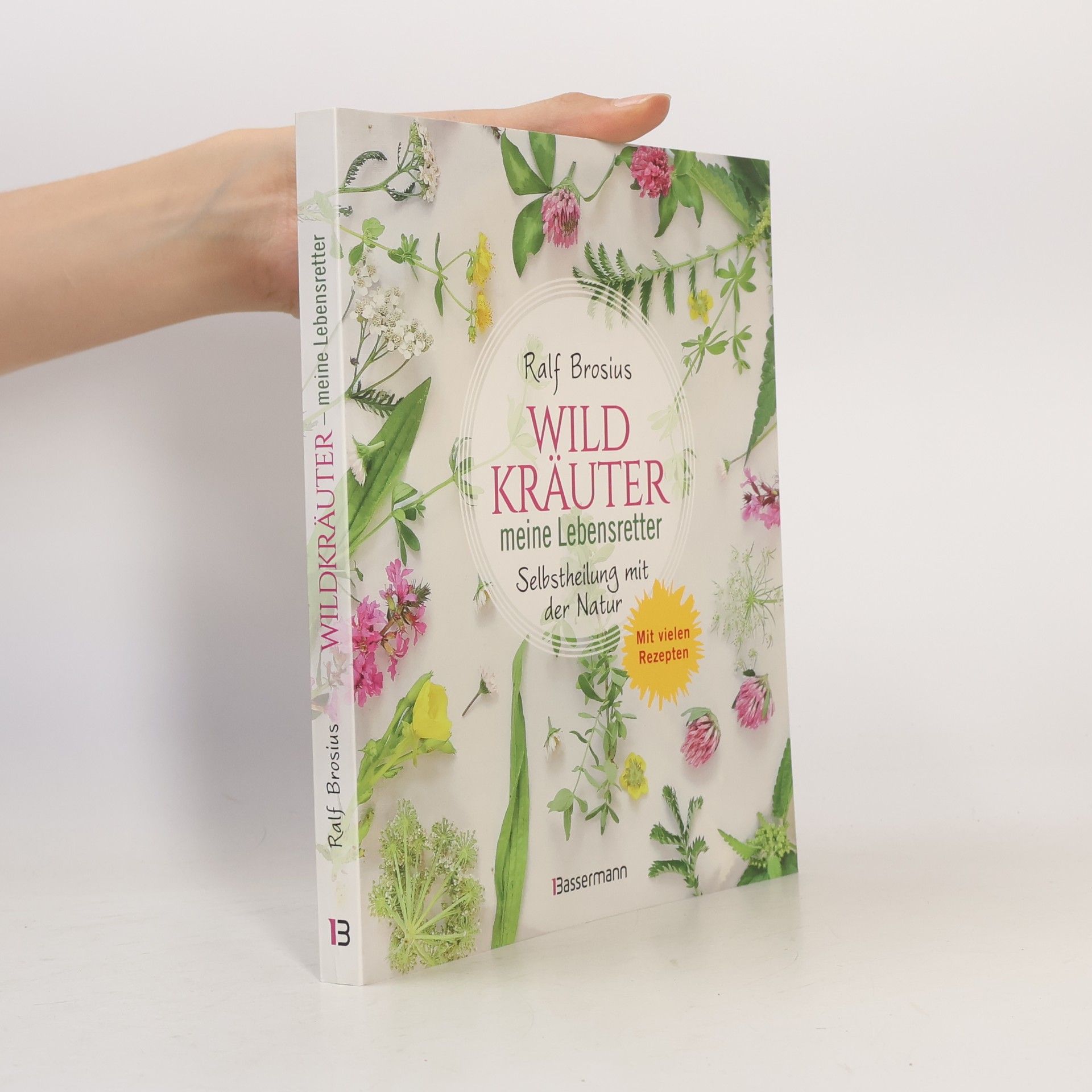 Ralf Brosius Heilen mit Wildkräutern - Meine Lebensretter aus der Natur