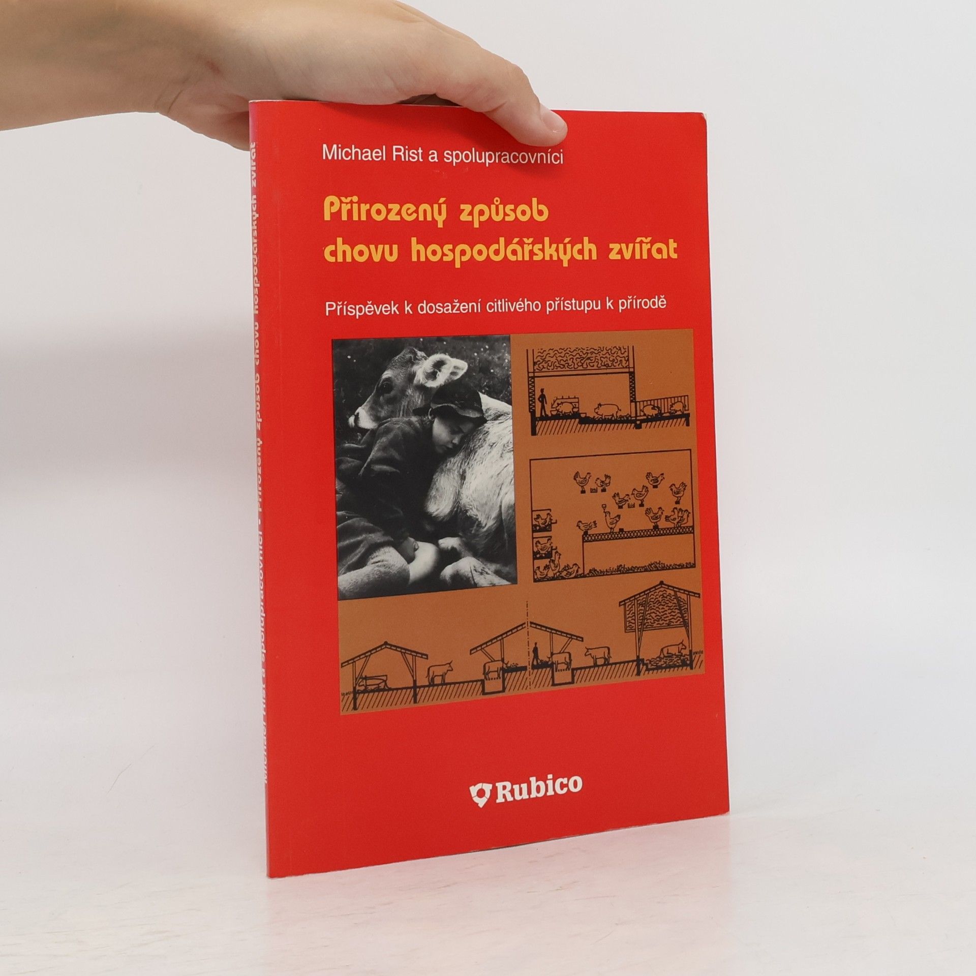 Jindřich Kvapilík Přirozený způsob chovu hospodářských zvířat. Příspěvek k dosažení citlivého přístupu k přírodě