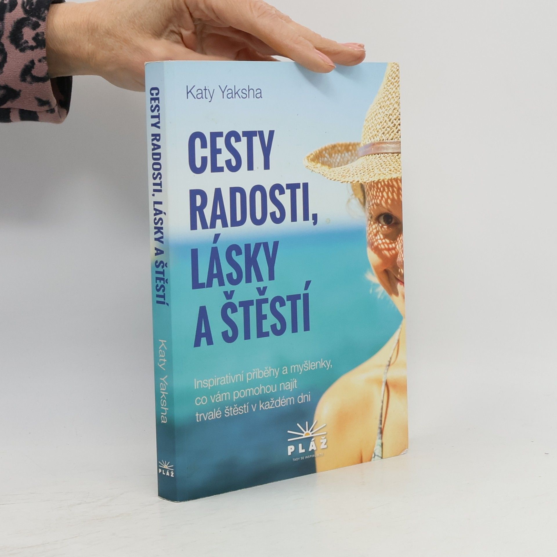 Katy Yaksha Cesty radosti, lásky a štěstí : inspirativní příběhy a myšlenky, co vám pomohou najít trvalé štěstí v každém dni
