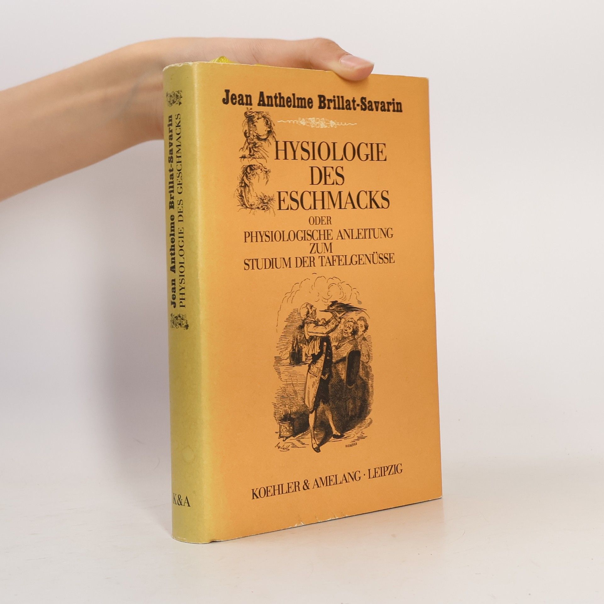 Jean Anthelme Brillat-Savarin Physiologie des Geschmacks