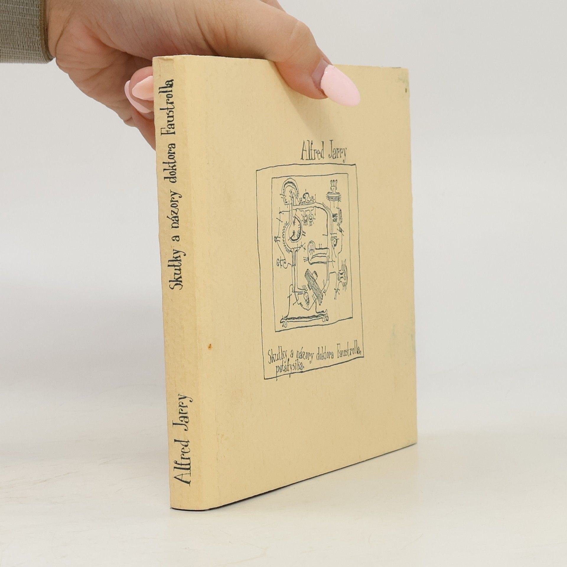 Alfred Jarry Skutky a názory doktora Faustrolla, patafysika