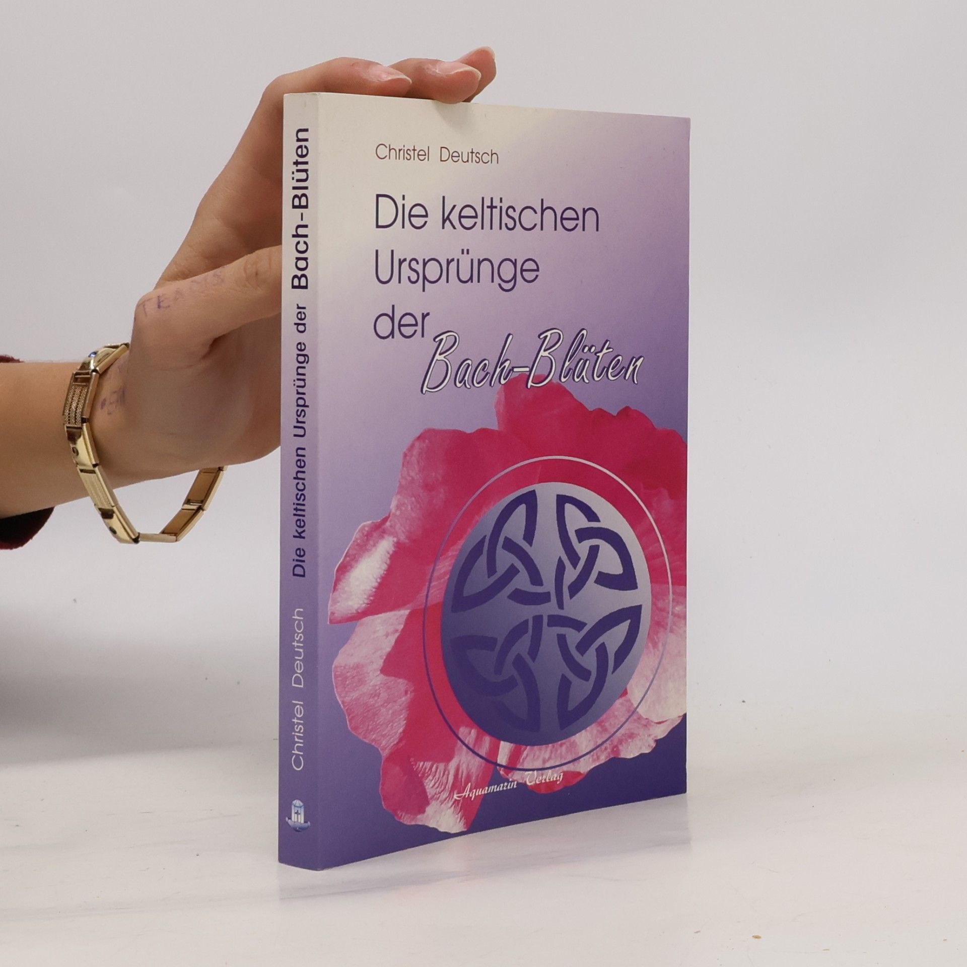 Christel Deutsch Die keltischen Ursprünge der Bach-Blüten