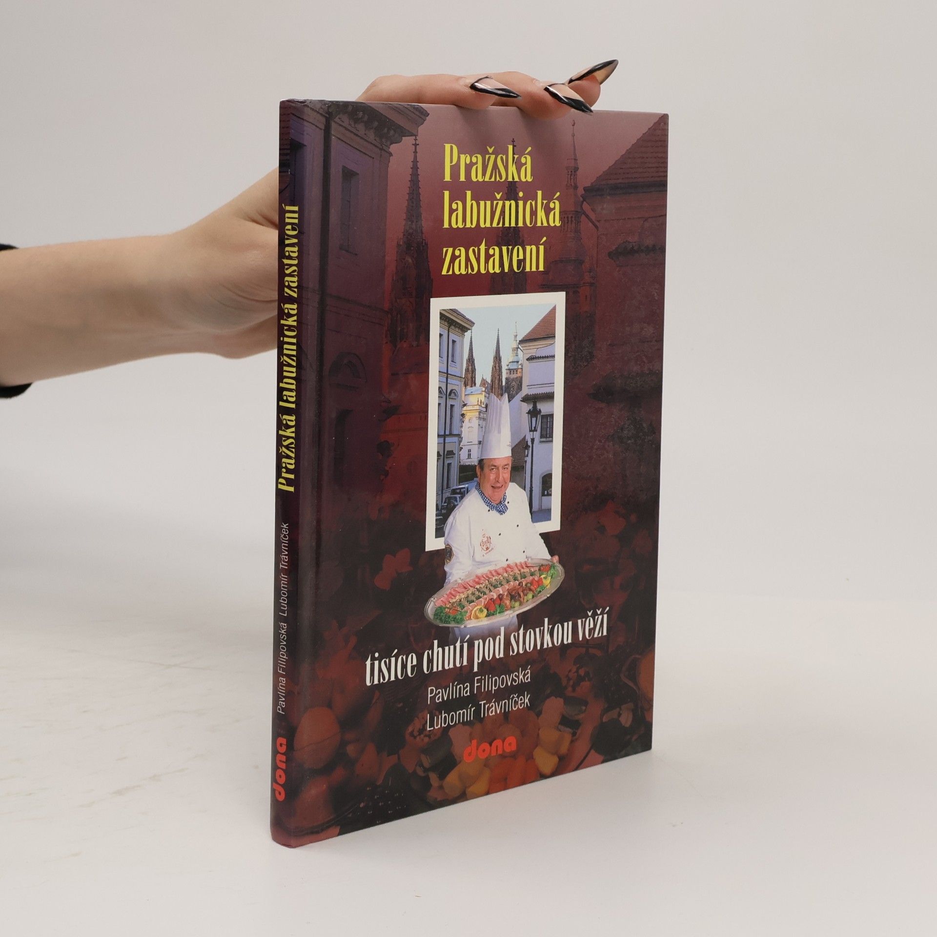 Pavlína Filipovská Pražská labužnická zastavení. tisíce chutí pod stovkou věží