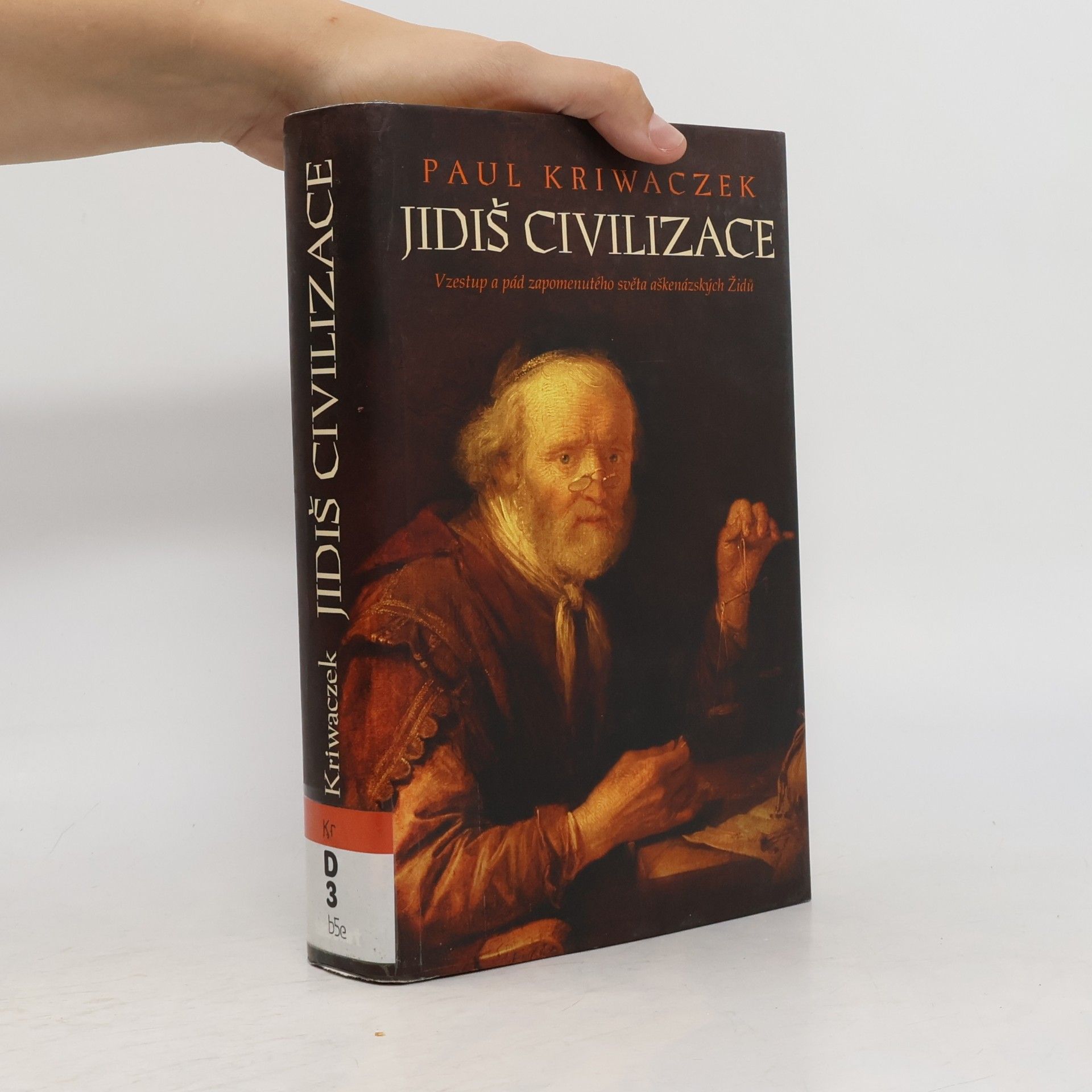 Paul Kriwaczek Jidiš civilizace. Vzestup a pád zapomenutého světa aškenázských Židů