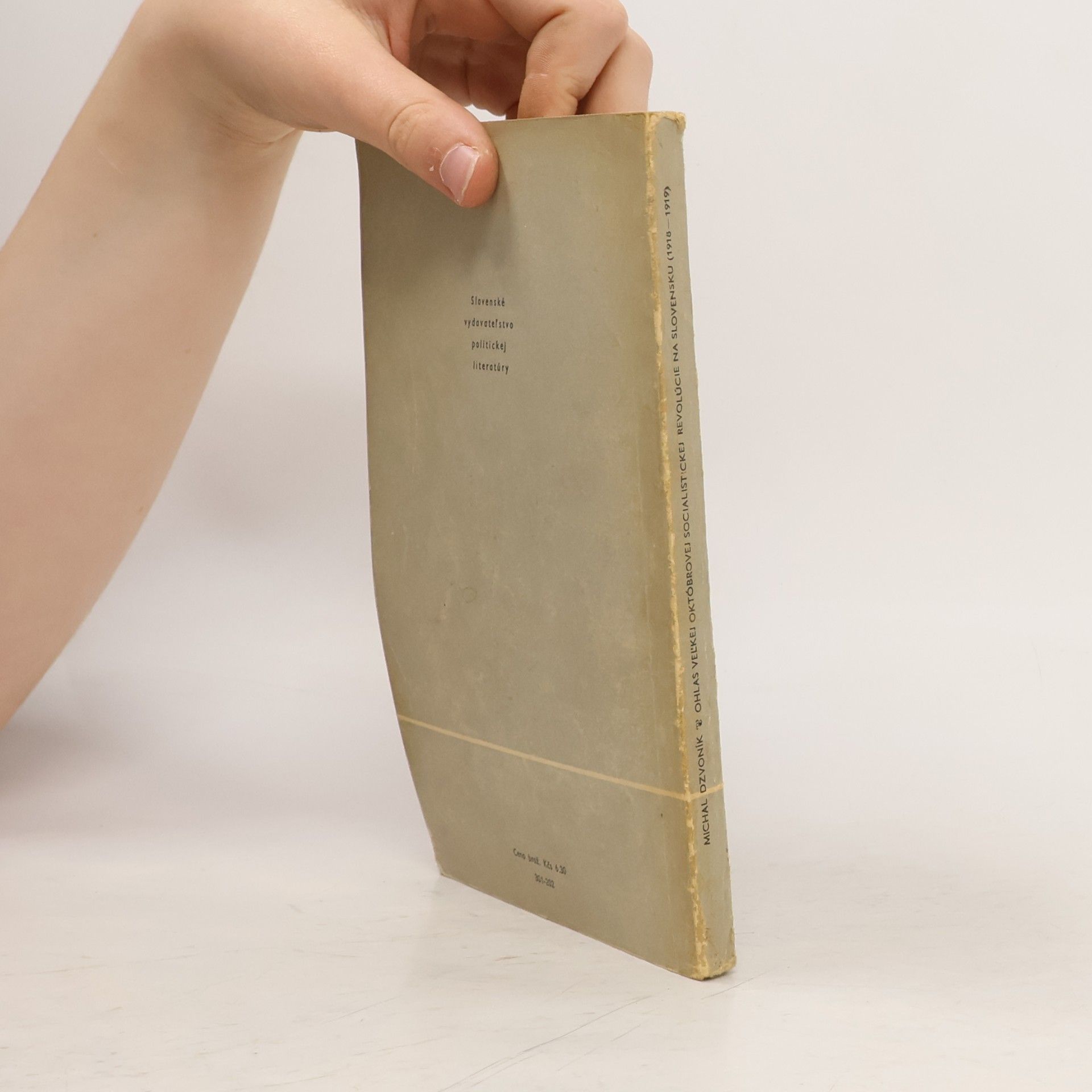 Michal Dzvoník OHLAS VEĽKEJ OKTÓBROVEJ SOCIALISTICKEJ REVOLÚCIE NA SLOVENSKU (1918-1919)