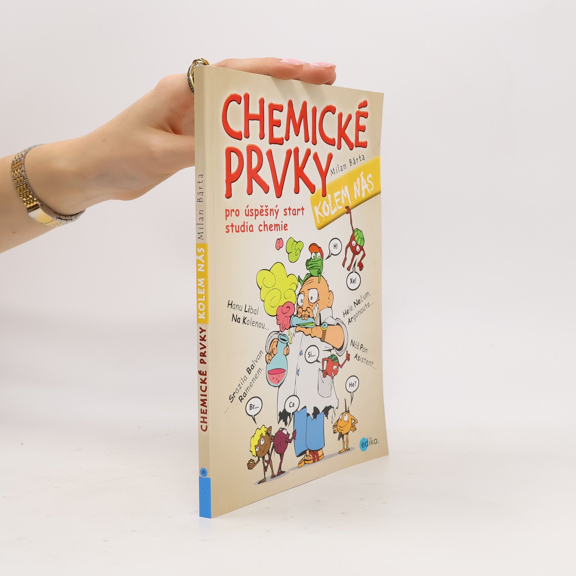 Milan Bárta Chemické prvky kolem nás. Pro úspěšný start studia chemie