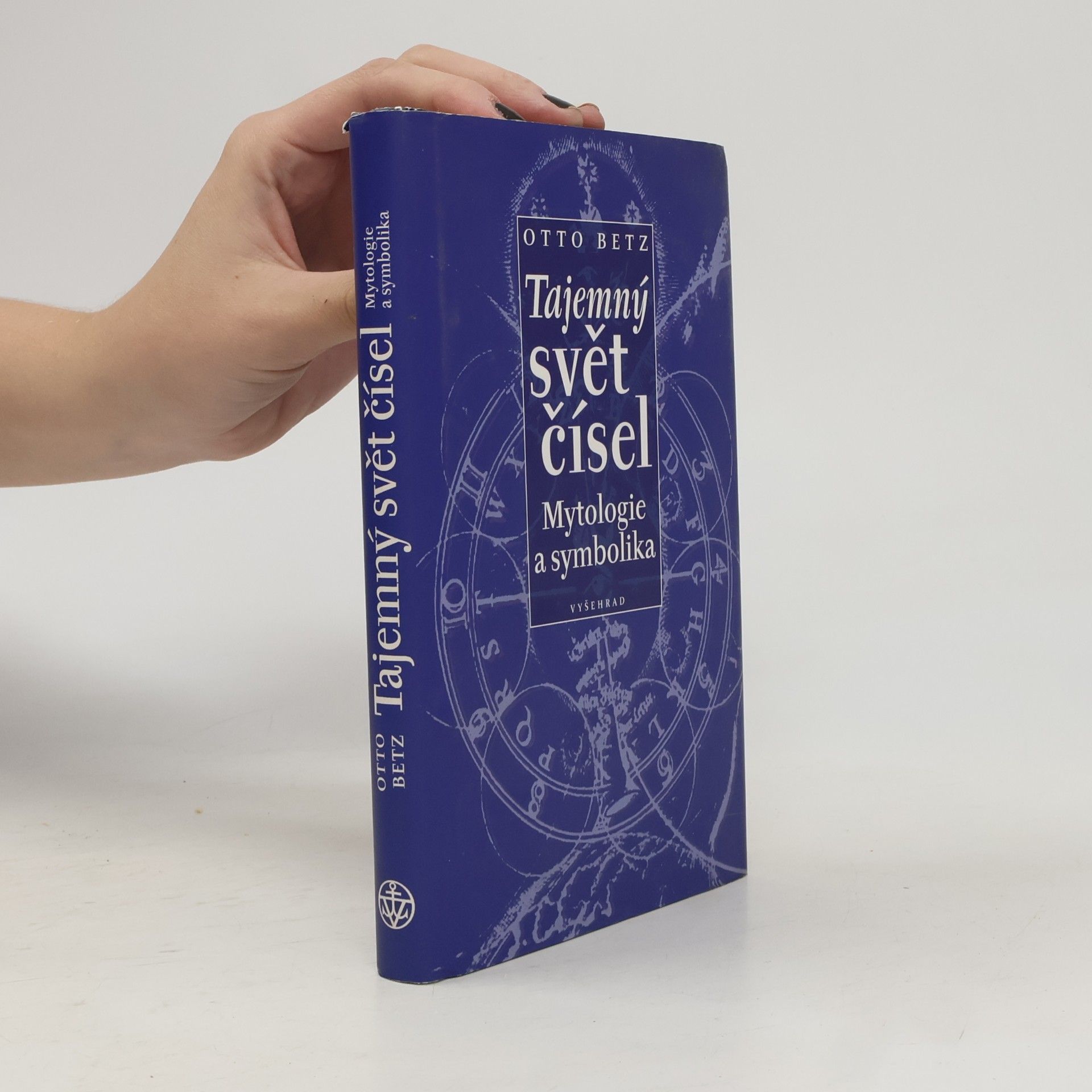 Otto Betz Tajemný svět čísel. Mytologie a symbolika
