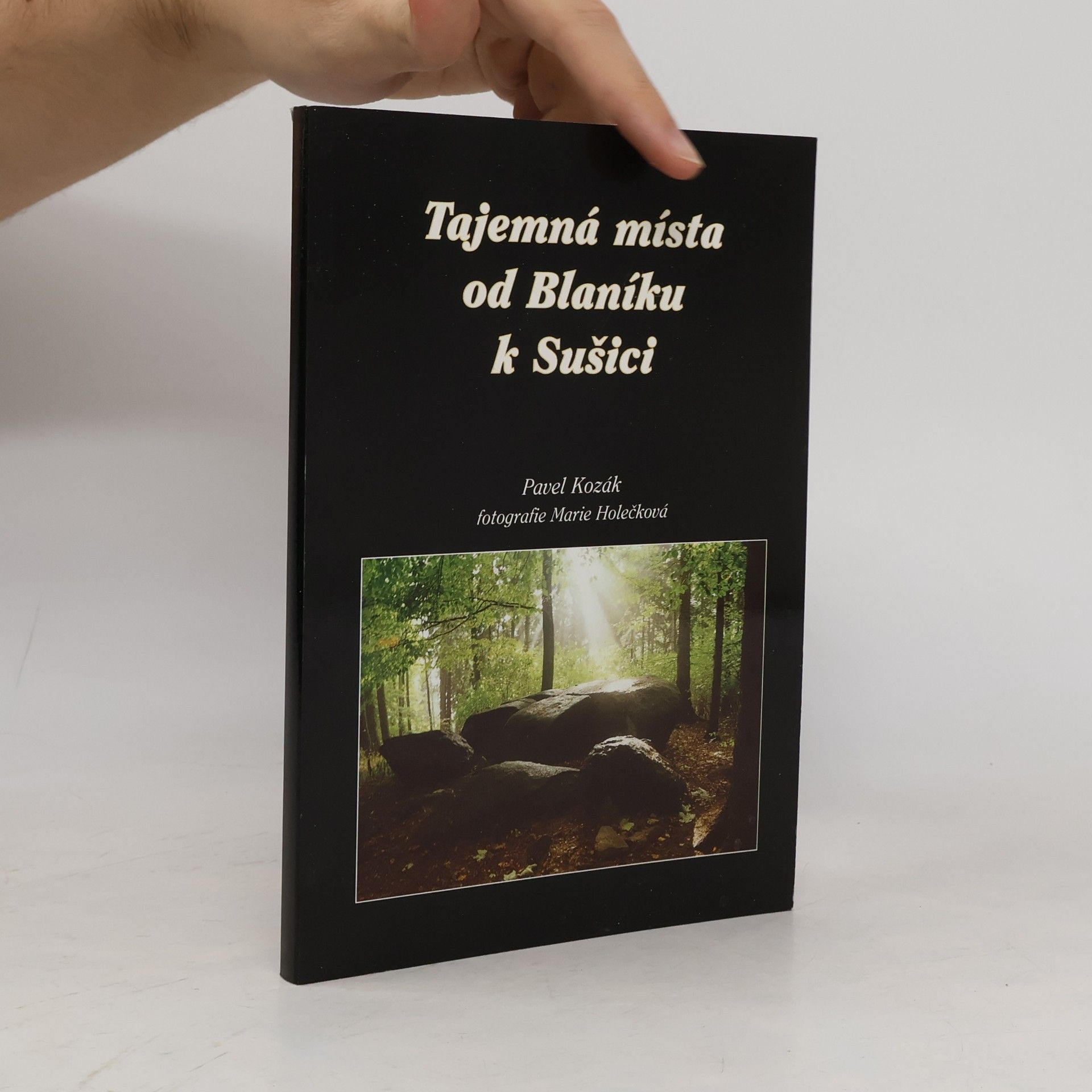 Pavel Kozák Tajemná místa od Blaníku k Sušici