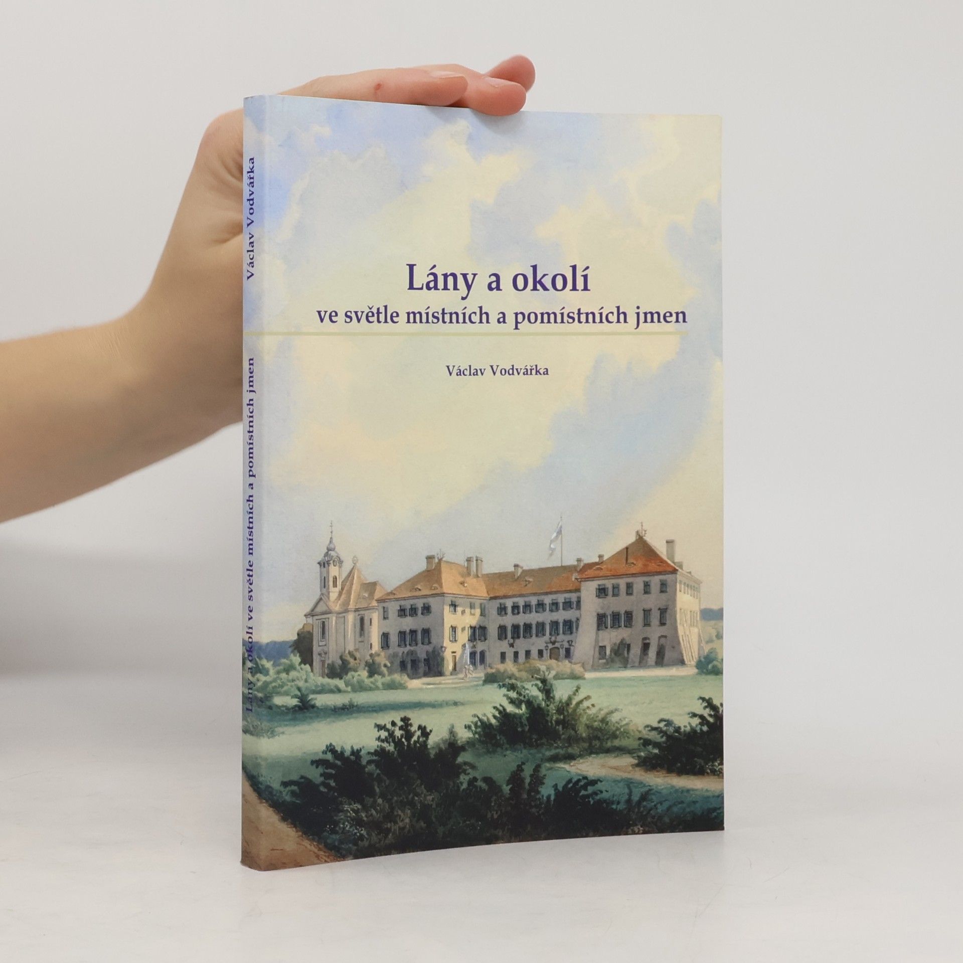 Václav Vodvářka Lány a okolí ve světle místních a pomístních jmen