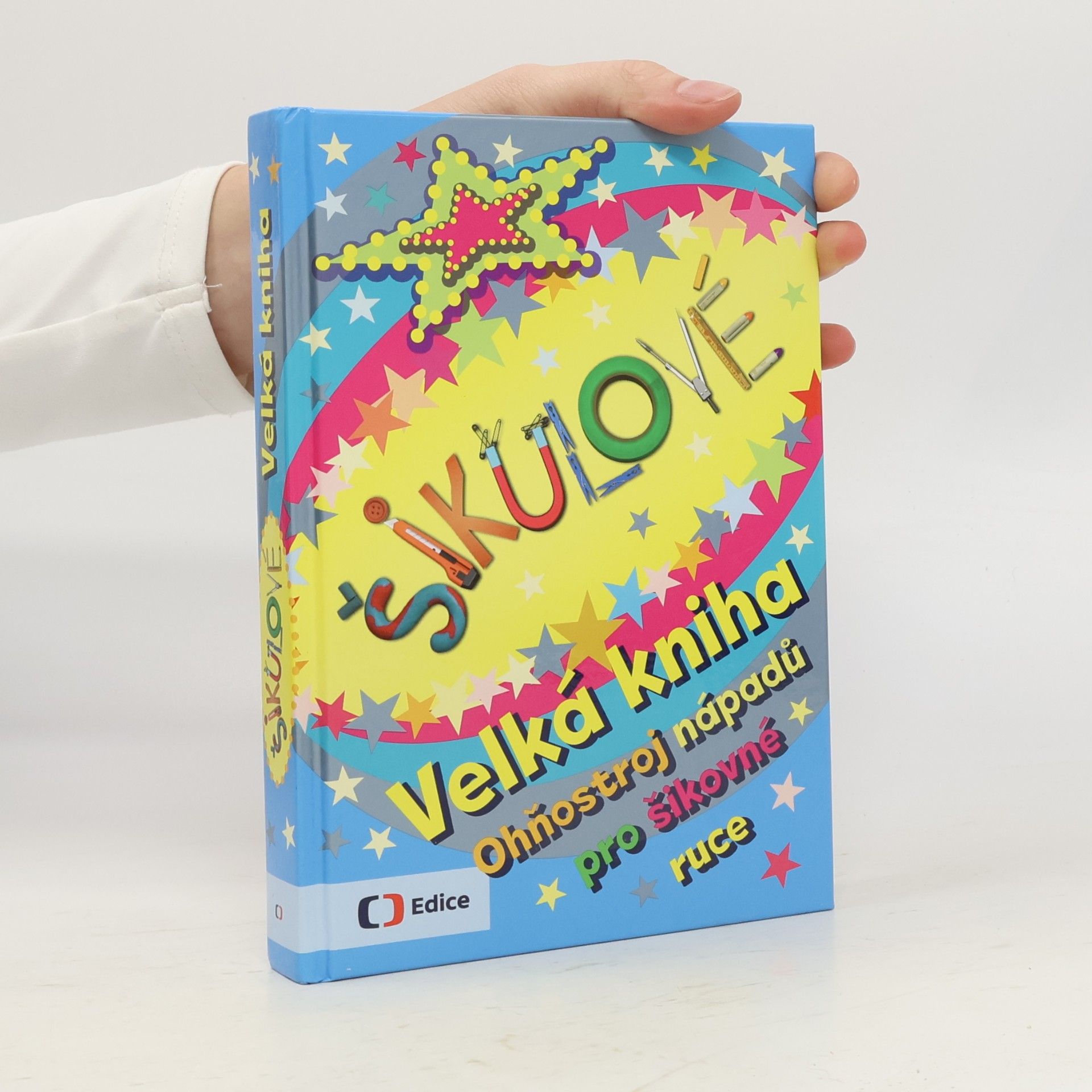 Various authors Šikulové. Velká kniha. Ohňostroj nápadů pro šikovné ruce
