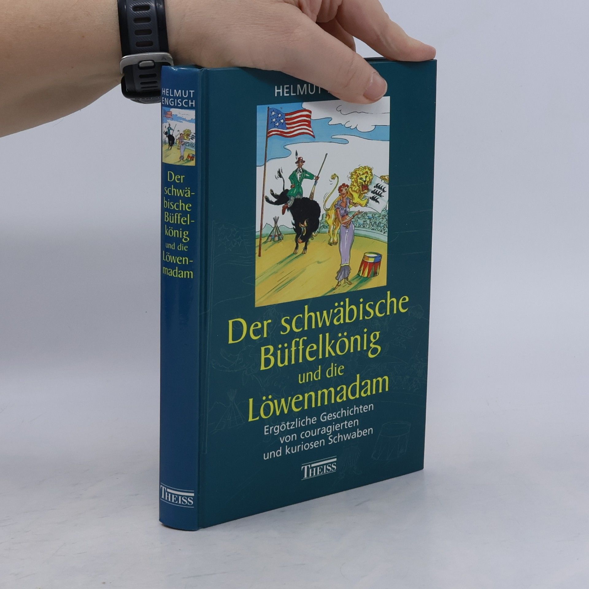Helmut Engisch Der schwäbische Büffelkönig und die Löwenmadam