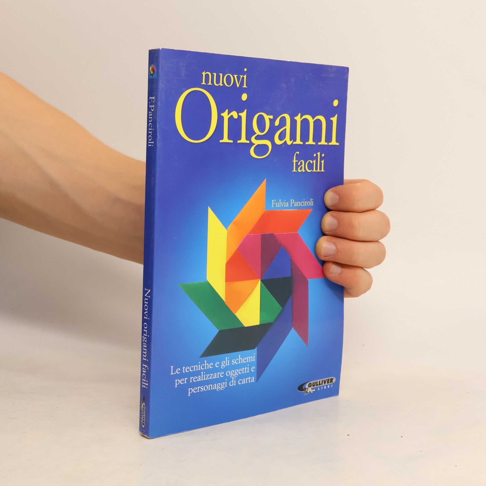 Fulvia Panciroli Nuovi origami facili. Le tecniche e gli schemi per realizzare oggetti e personaggi di carta