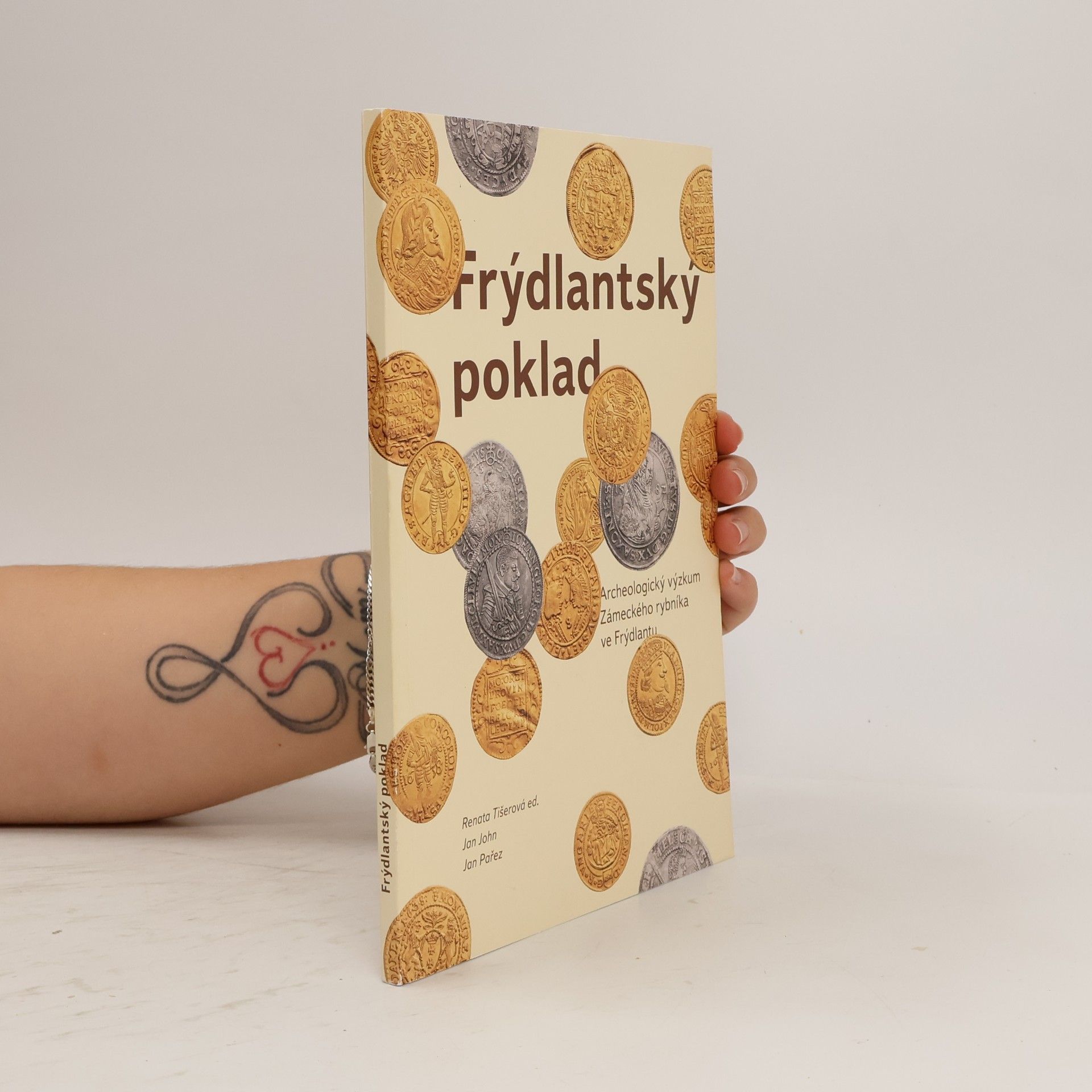 Renata Tišerová Frýdlantský poklad. Archeologický výzkum Zámeckého rybníka ve Frýdlantu