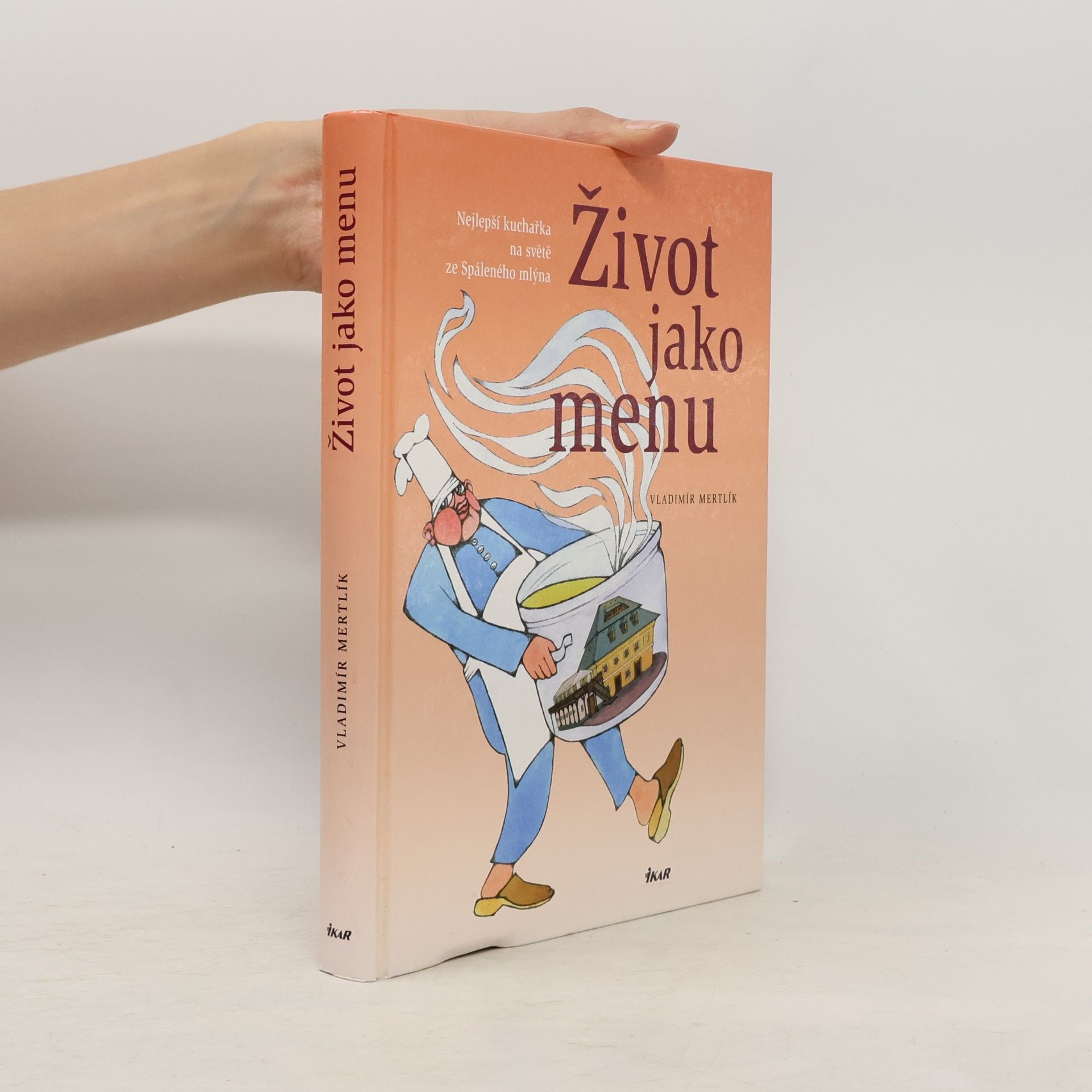 Vladimír Mertlík Život jako menu : nejlepší kuchařka na světě ze Spáleného mlýna