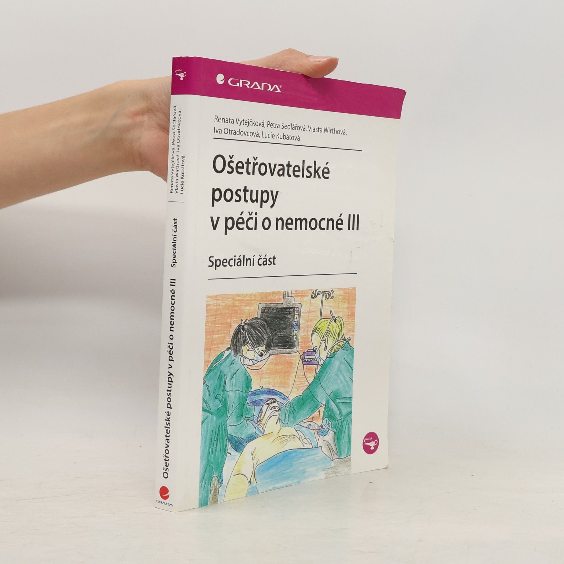 Kubátová Otradovcová Ošetřovatelské postupy v péči o nemocné III. - speciální část