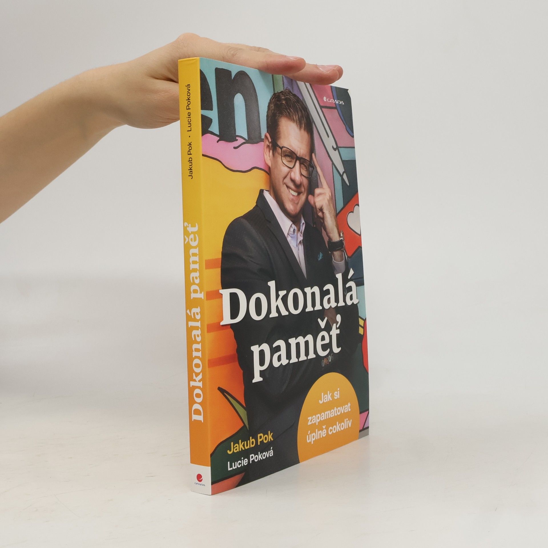 Lucie Poková Dokonalá paměť : jak si zapamatovat úplně cokoliv