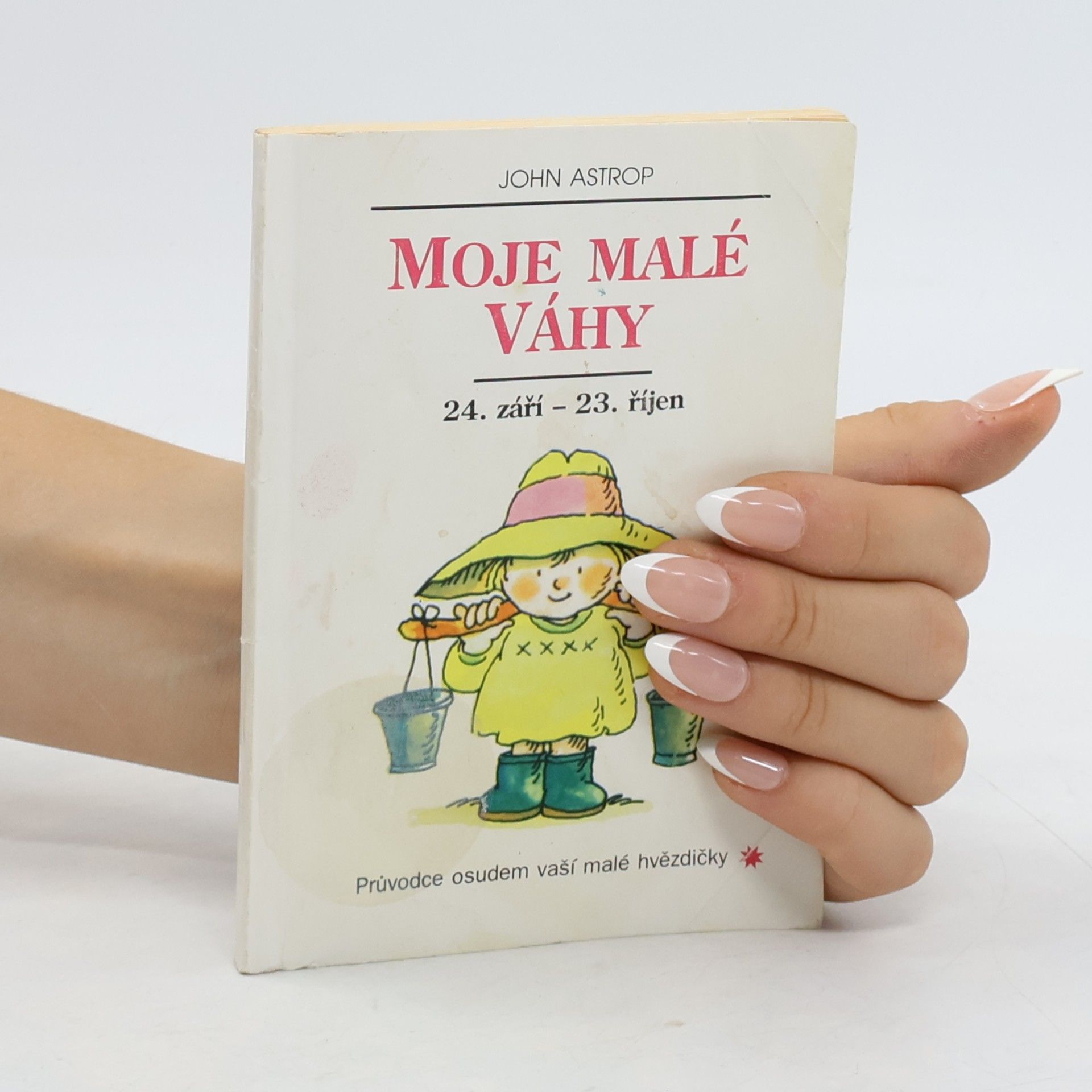 Moje malé Váhy : 24. září až 23. říjen : průvodce osudem vaší malé hvězdičky