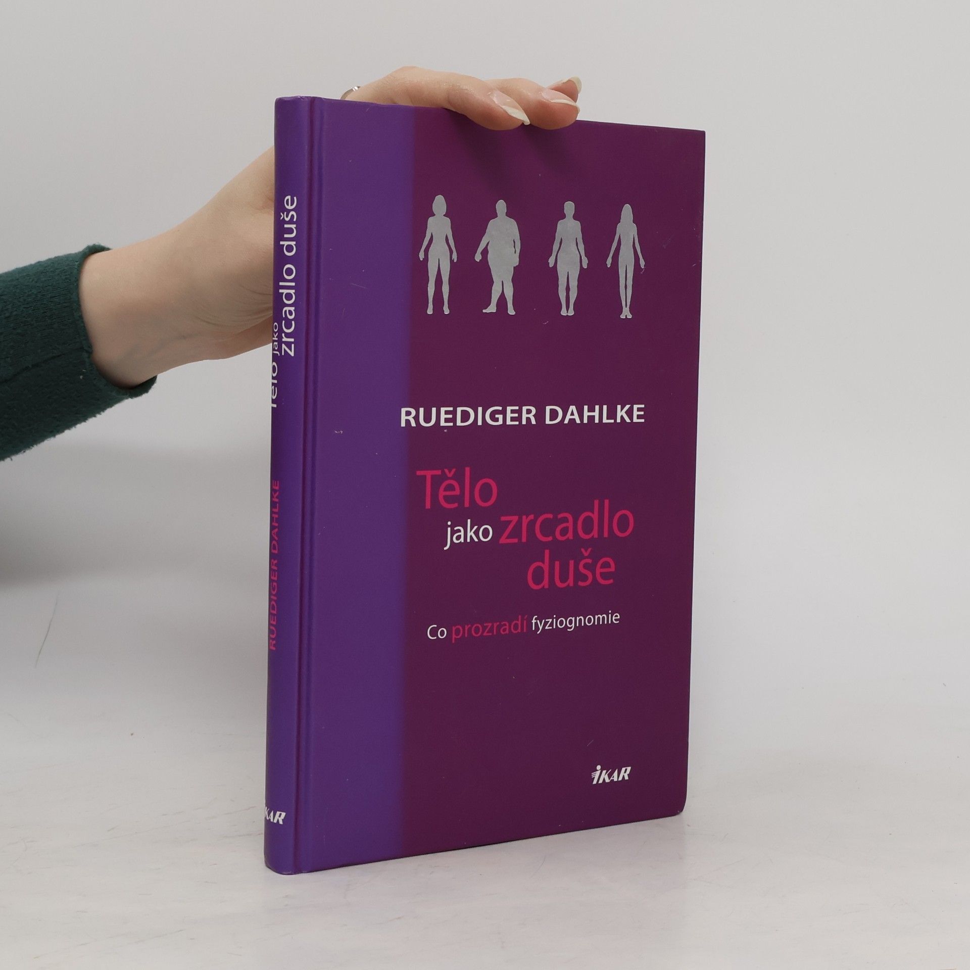 Ruediger Dahlke Tělo jako zrcadlo duše. Co prozradí fyziognomie